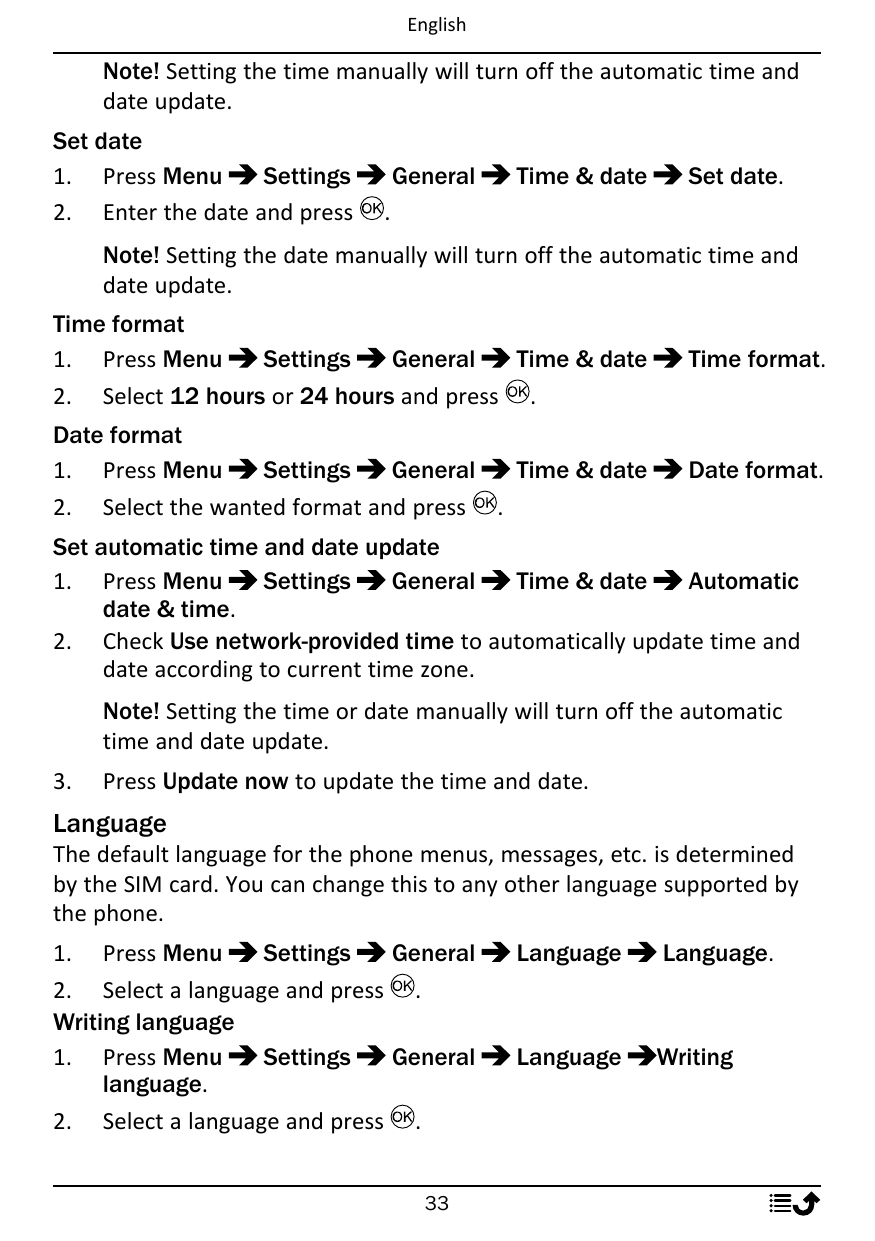 EnglishNote! Setting the time manually will turn off the automatic time anddate update.Set date1. Press MenuSettings2. Enter the