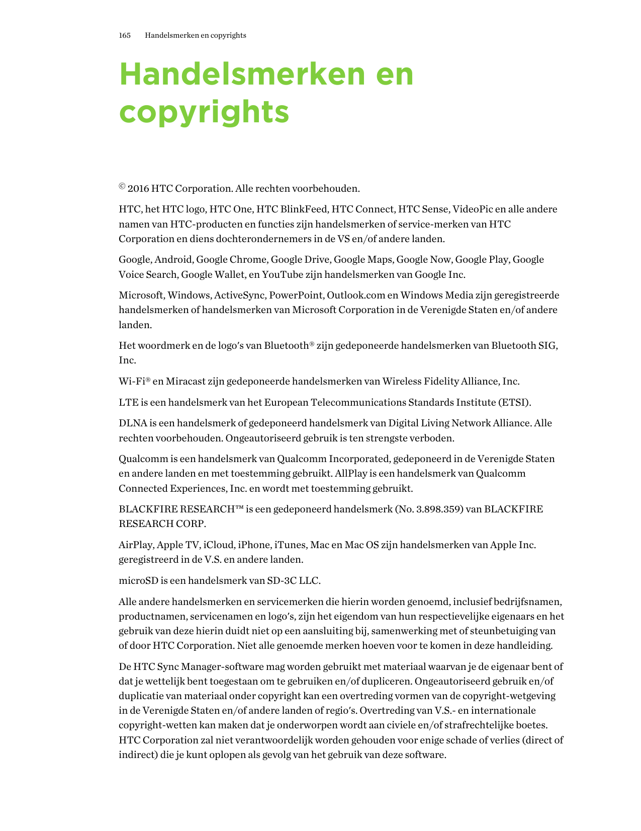 165Handelsmerken en copyrightsHandelsmerken encopyrights© 2016 HTC Corporation. Alle rechten voorbehouden.HTC, het HTC logo, HTC