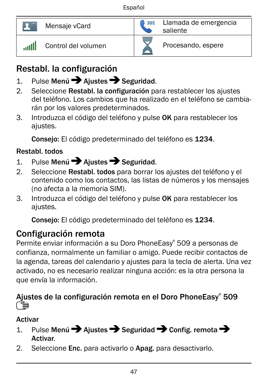 EspañolMensaje vCardLlamada de emergenciasalienteControl del volumenProcesando, espereRestabl. la configuración1.2.3.Pulse MenúA