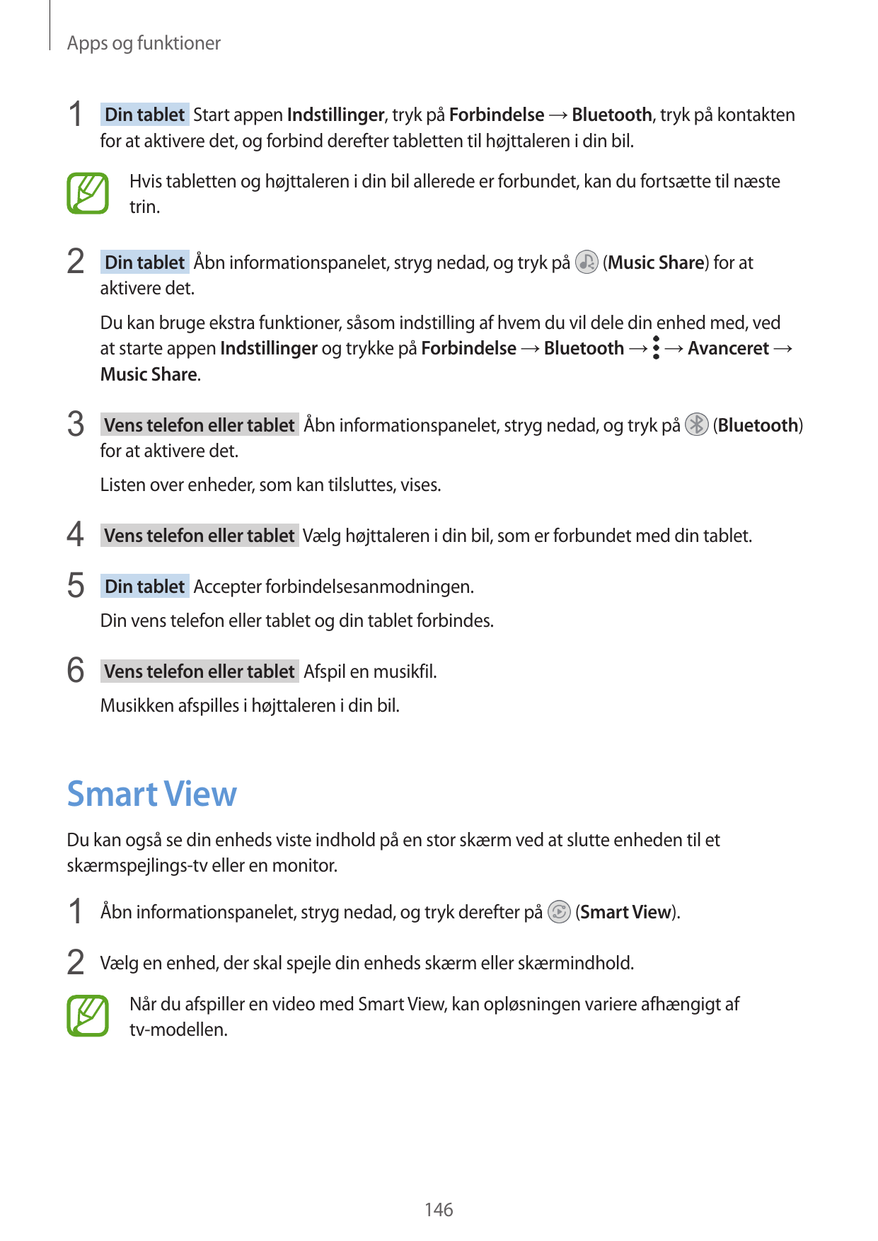 Apps og funktioner1  Din tablet  Start appen Indstillinger, tryk på Forbindelse → Bluetooth, tryk på kontaktenfor at aktivere de