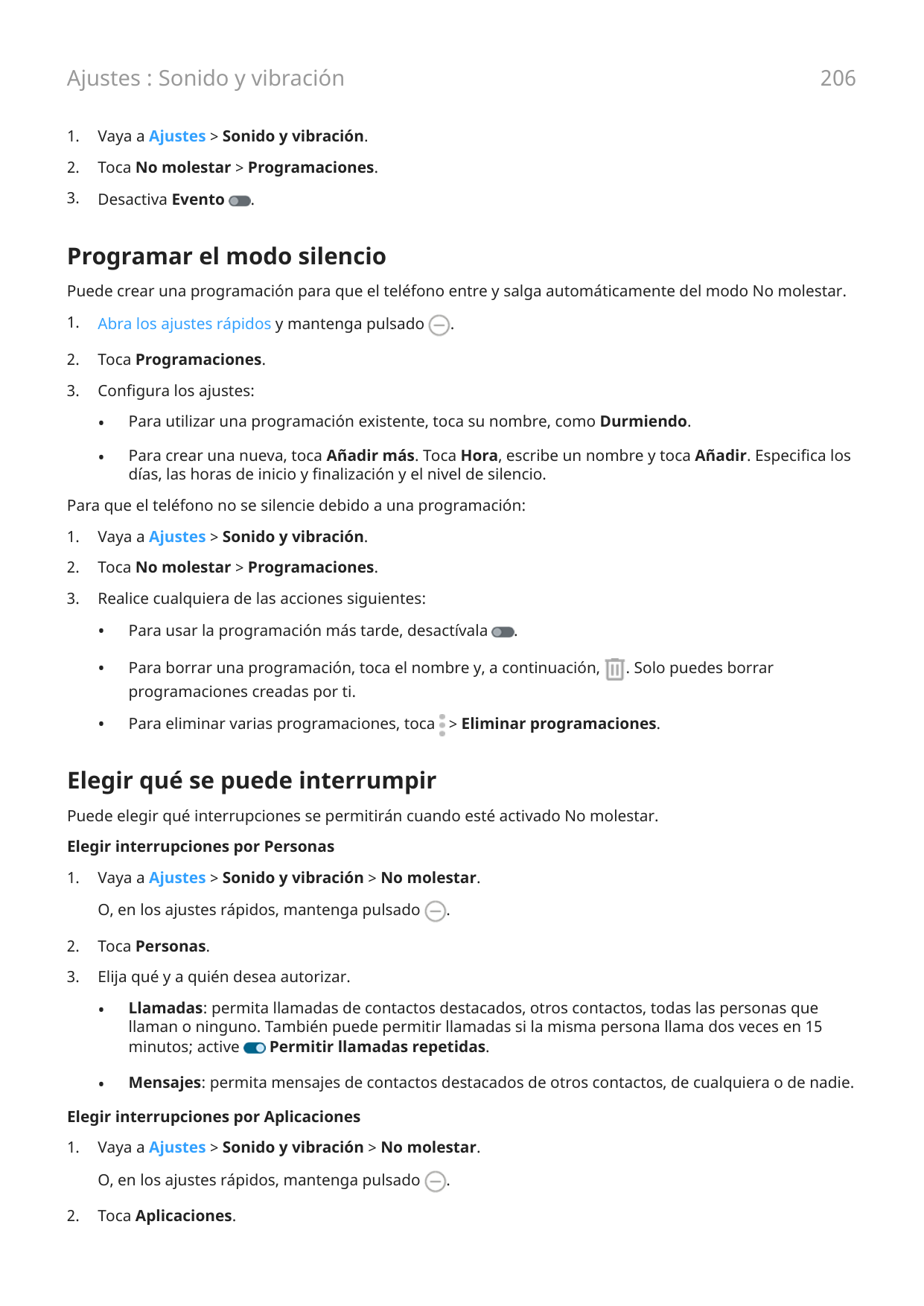 206Ajustes : Sonido y vibración1.Vaya a Ajustes > Sonido y vibración.2.Toca No molestar > Programaciones.3.Desactiva Evento.Prog