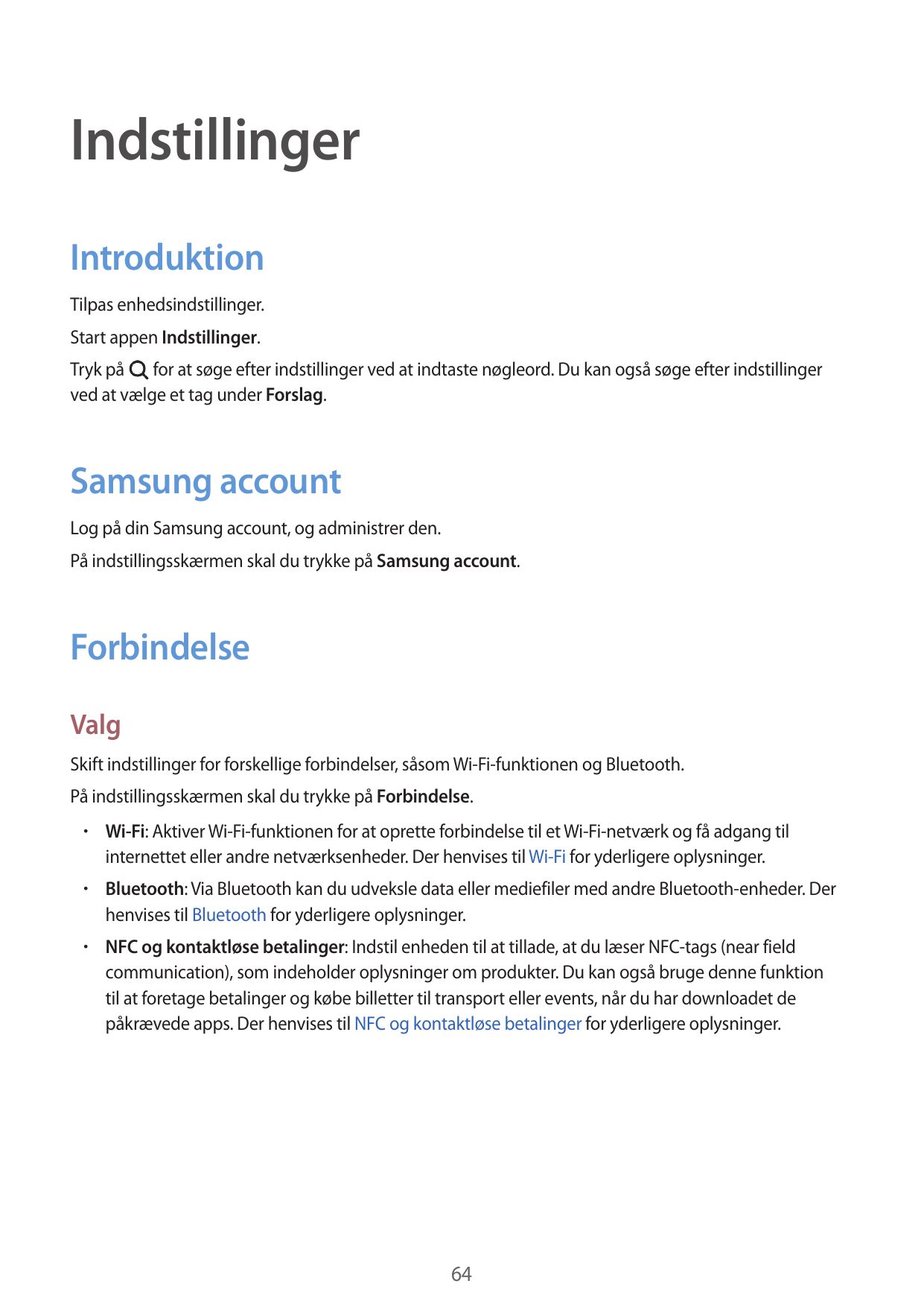 IndstillingerIntroduktionTilpas enhedsindstillinger.Start appen Indstillinger.Tryk på for at søge efter indstillinger ved at ind