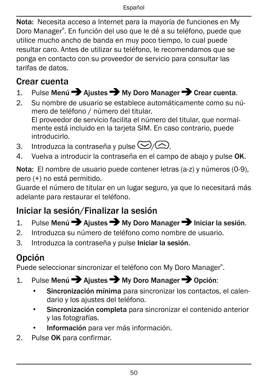 EspañolNota: Necesita acceso a Internet para la mayoría de funciones en MyDoro Manager . En función del uso que le dé a su teléf