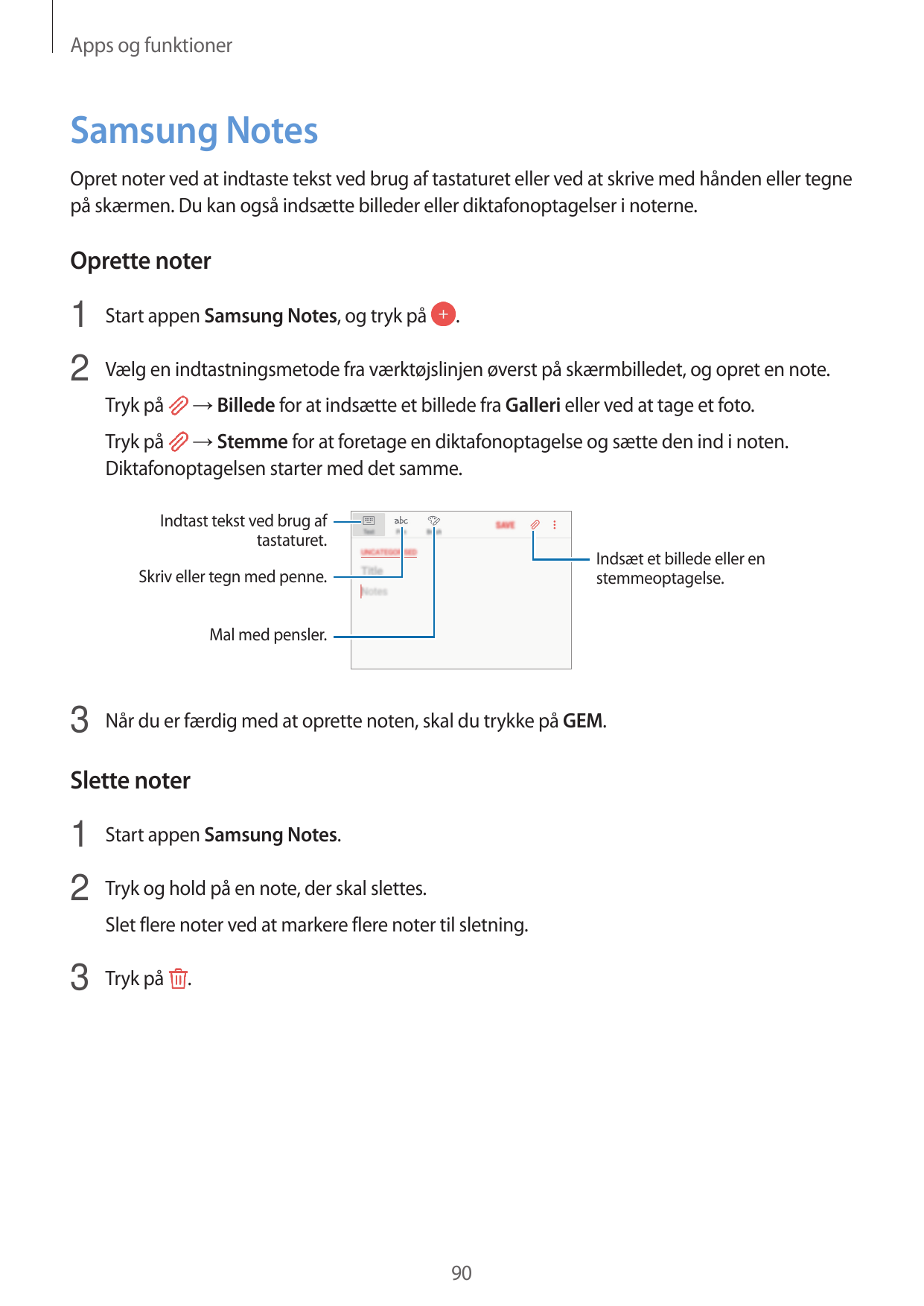 Apps og funktionerSamsung NotesOpret noter ved at indtaste tekst ved brug af tastaturet eller ved at skrive med hånden eller teg