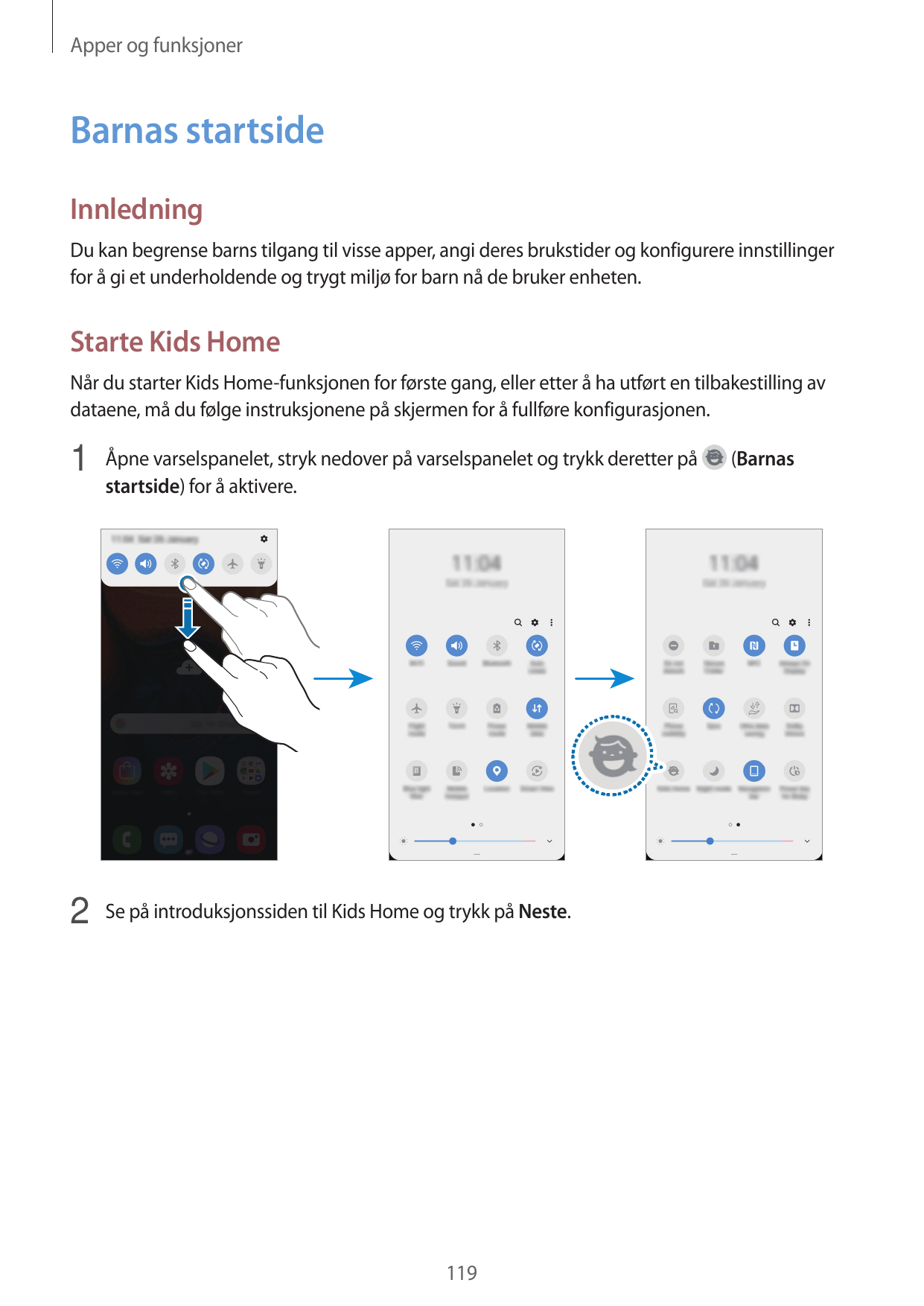 Apper og funksjonerBarnas startsideInnledningDu kan begrense barns tilgang til visse apper, angi deres brukstider og konfigurere