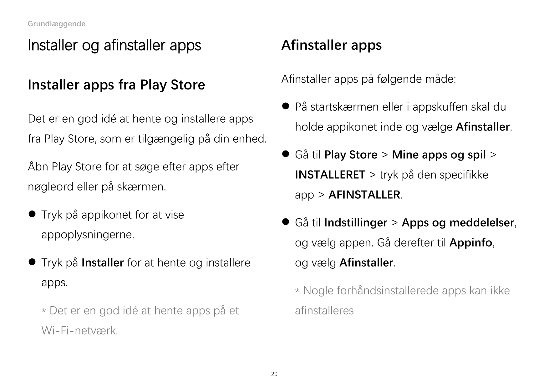 GrundlæggendeInstaller og afinstaller appsAfinstaller appsInstaller apps fra Play StoreAfinstaller apps på følgende måde: På st