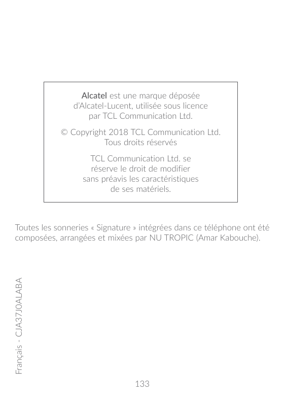 Alcatel est une marque déposéed’Alcatel-Lucent, utilisée sous licencepar TCL Communication Ltd.© Copyright 2018 TCL Communicatio