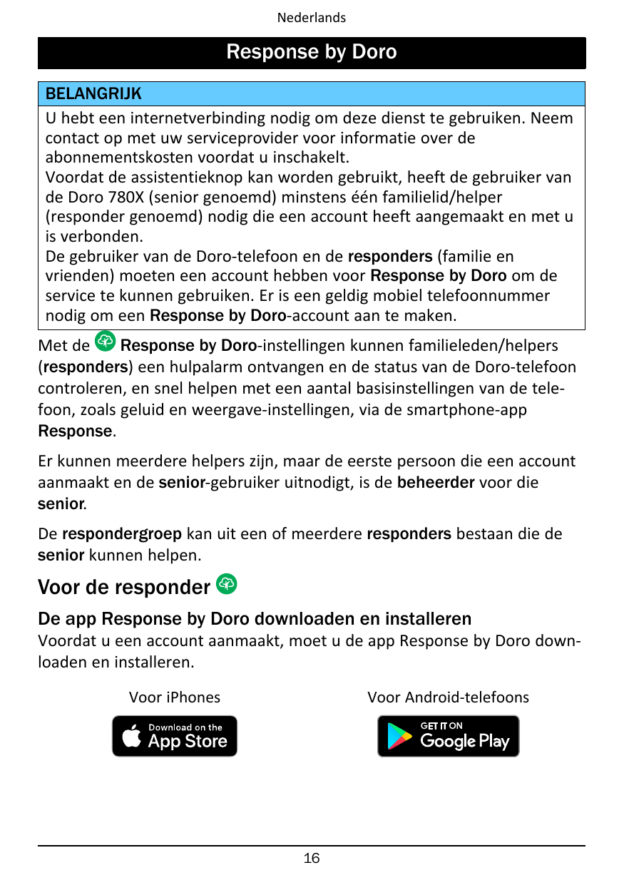 NederlandsResponse by DoroBELANGRIJKU hebt een internetverbinding nodig om deze dienst te gebruiken. Neemcontact op met uw servi