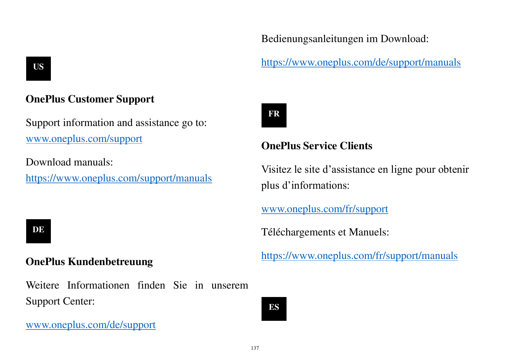 Bedienungsanleitungen im Download:https://www.oneplus.com/de/support/manualsUSOnePlus Customer SupportFRSupport information and 