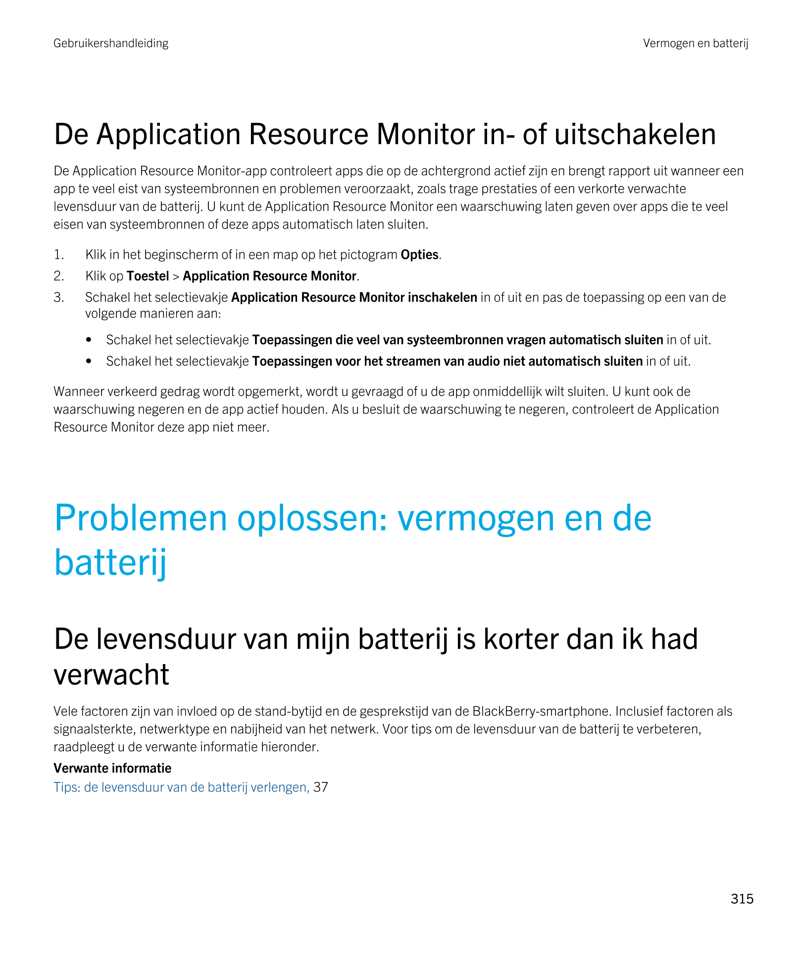 Gebruikershandleiding Vermogen en batterij
De Application Resource Monitor in- of uitschakelen
De Application Resource Monitor-a