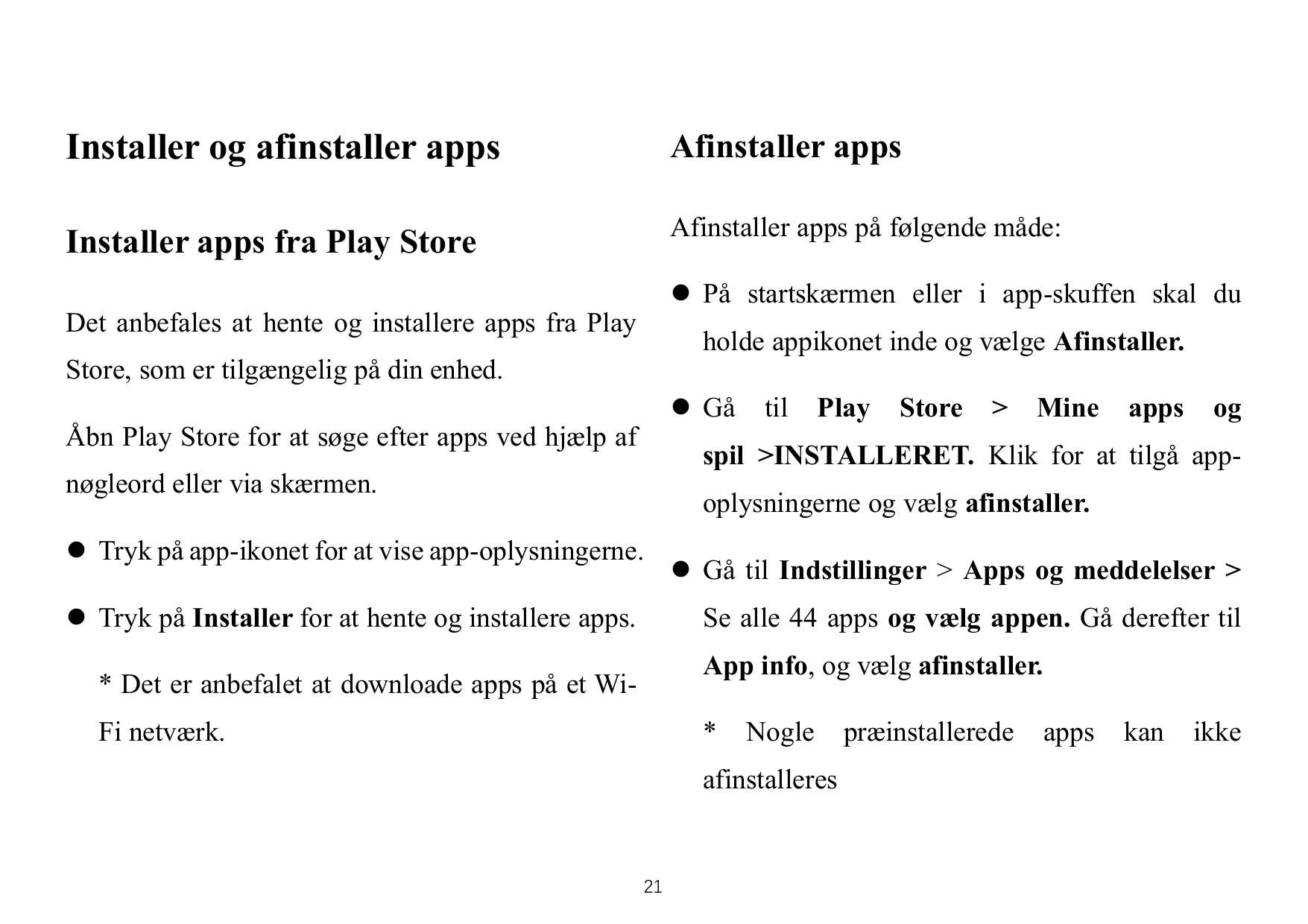 Installer og afinstaller appsAfinstaller appsInstaller apps fra Play StoreAfinstaller apps på følgende måde:⚫ På startskærmen el