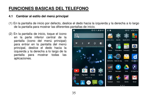 FUNCIONES BASICAS DEL TELEFONO4.1 Cambiar al estilo del menú principal(1) En la pantalla de inicio por defecto, deslice el dedo 