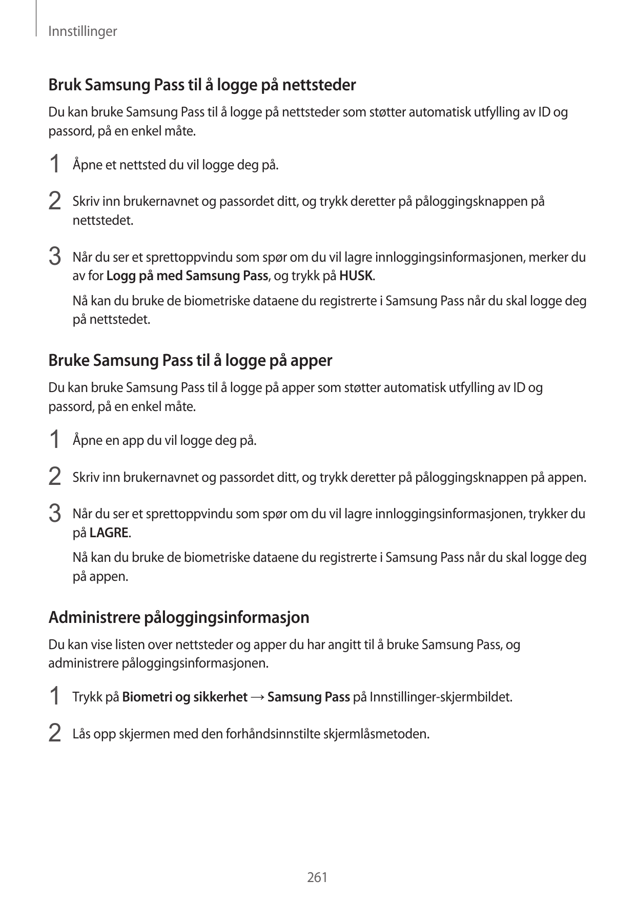 InnstillingerBruk Samsung Pass til å logge på nettstederDu kan bruke Samsung Pass til å logge på nettsteder som støtter automati