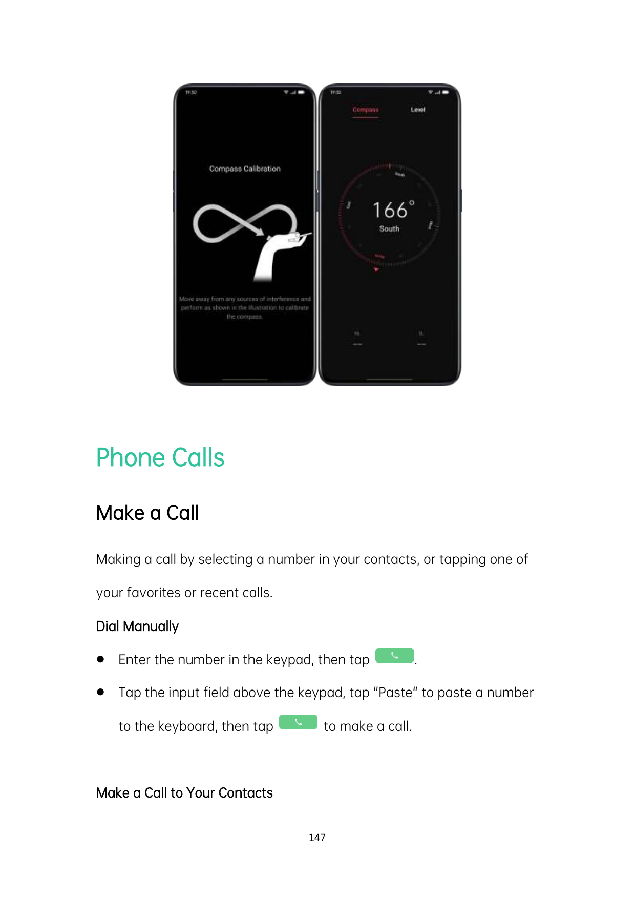 Phone CallsMake a CallMaking a call by selecting a number in your contacts, or tapping one ofyour favorites or recent calls.Dial