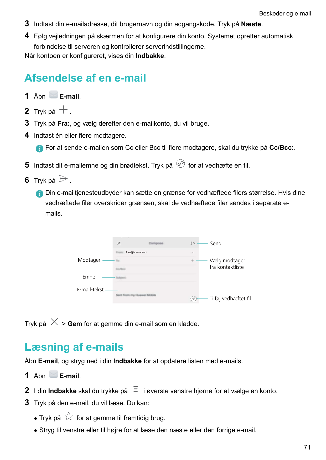 Beskeder og e-mail34Indtast din e-mailadresse, dit brugernavn og din adgangskode. Tryk på Næste.Følg vejledningen på skærmen for
