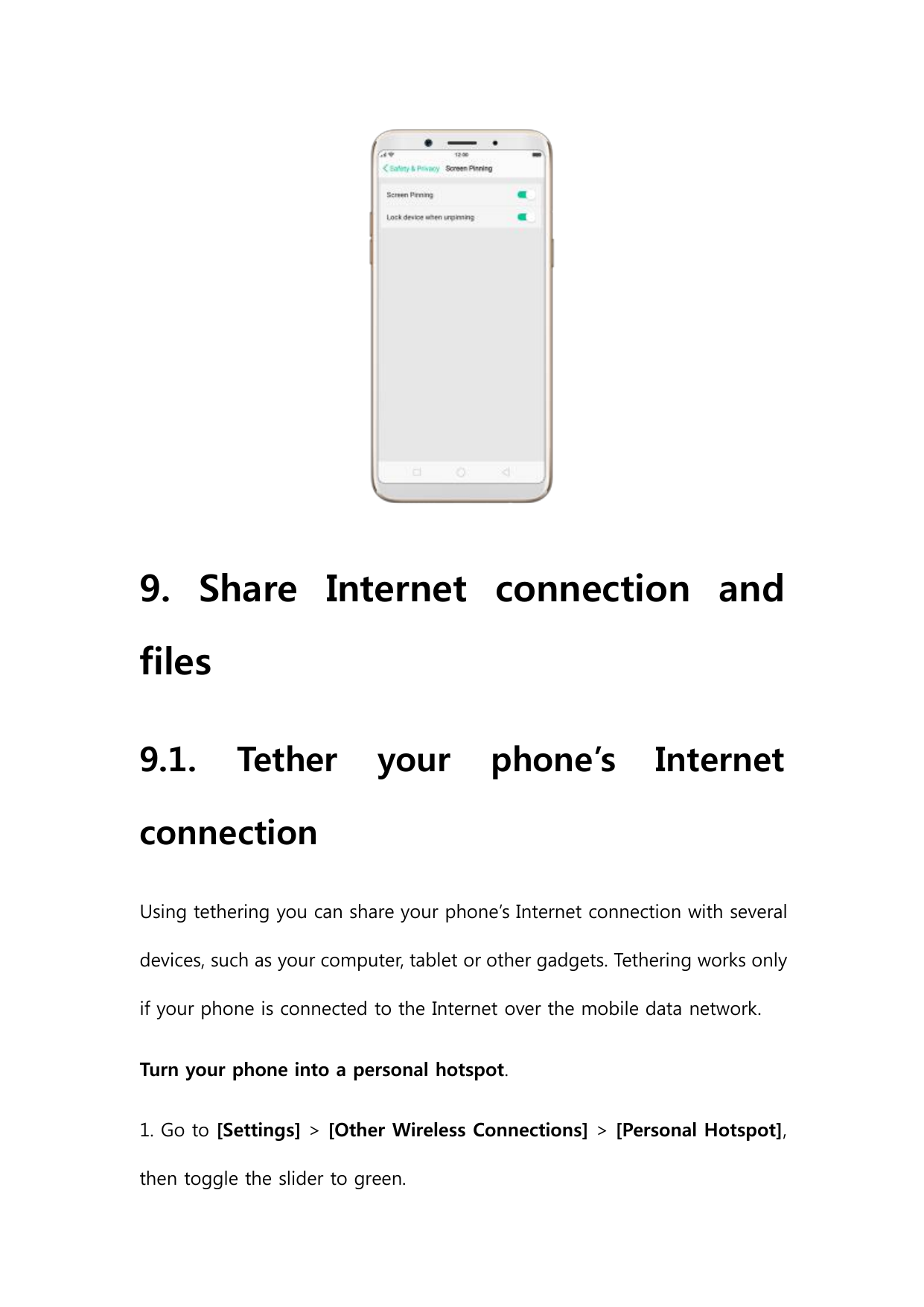 9. Share Internet connection andfiles9.1.Tetheryourphone’sInternetconnectionUsing tethering you can share your phone’s Internet 