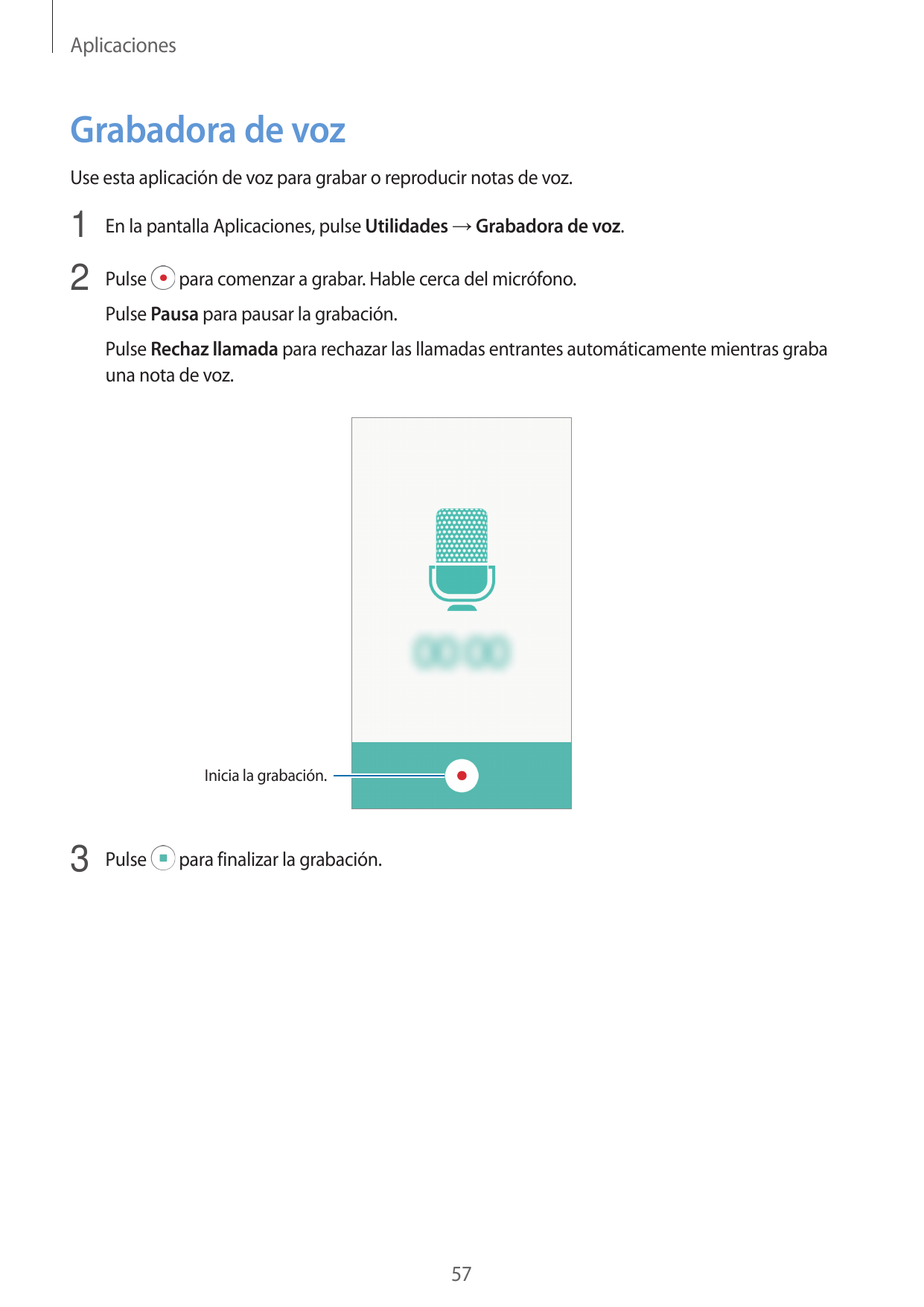 AplicacionesGrabadora de vozUse esta aplicación de voz para grabar o reproducir notas de voz.1 En la pantalla Aplicaciones, puls