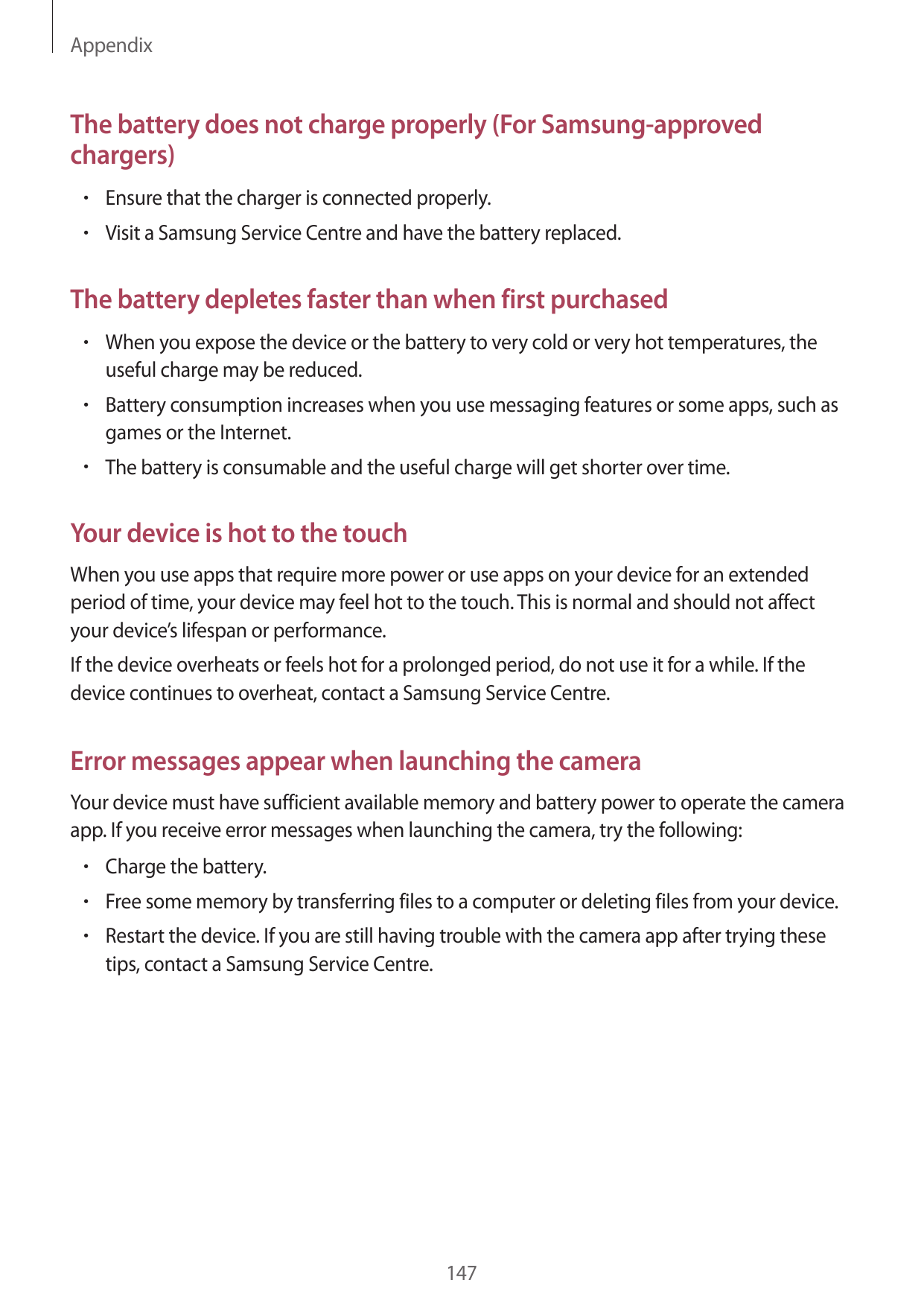 AppendixThe battery does not charge properly (For Samsung-approvedchargers)• Ensure that the charger is connected properly.• Vis