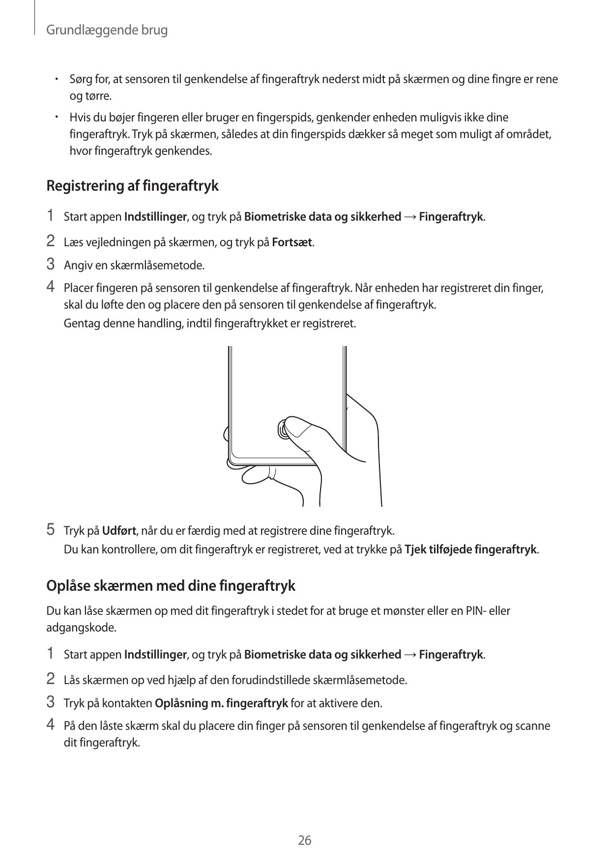 Grundlæggende brug•  Sørg for, at sensoren til genkendelse af fingeraftryk nederst midt på skærmen og dine fingre er reneog tørr