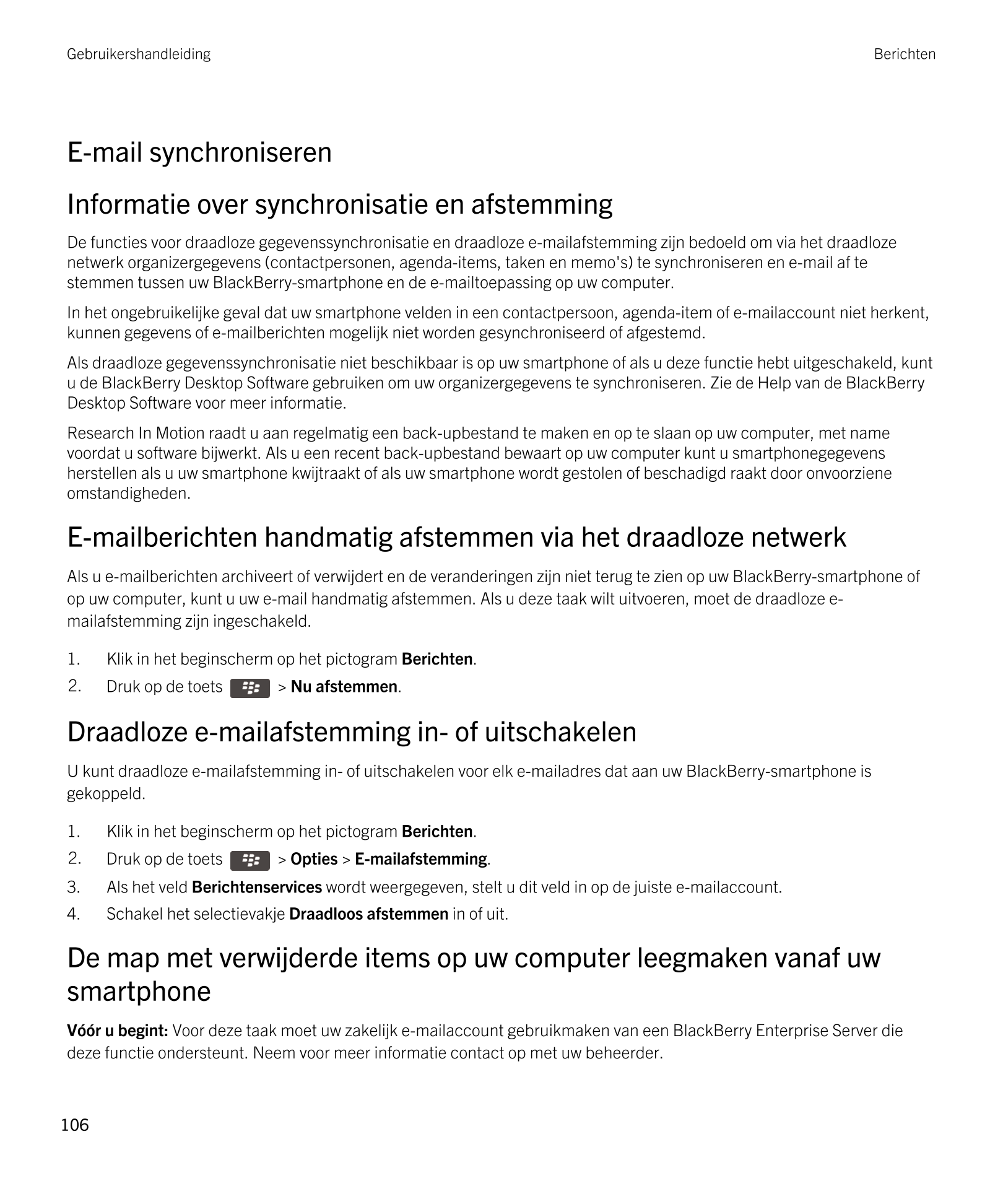 Gebruikershandleiding Berichten
E-mail synchroniseren
Informatie over synchronisatie en afstemming
De functies voor draadloze ge