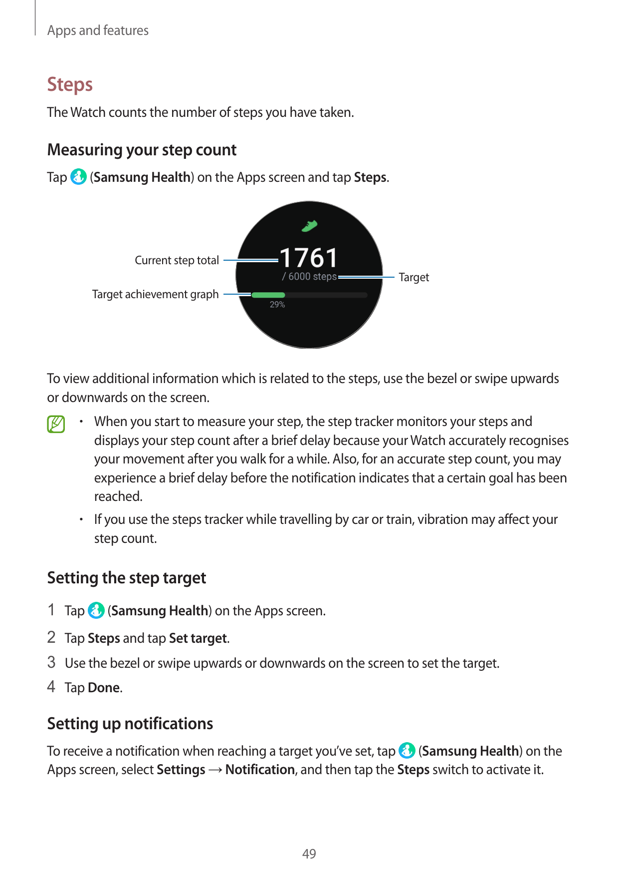 Apps and featuresStepsThe Watch counts the number of steps you have taken.Measuring your step count(Samsung Health) on the Apps 