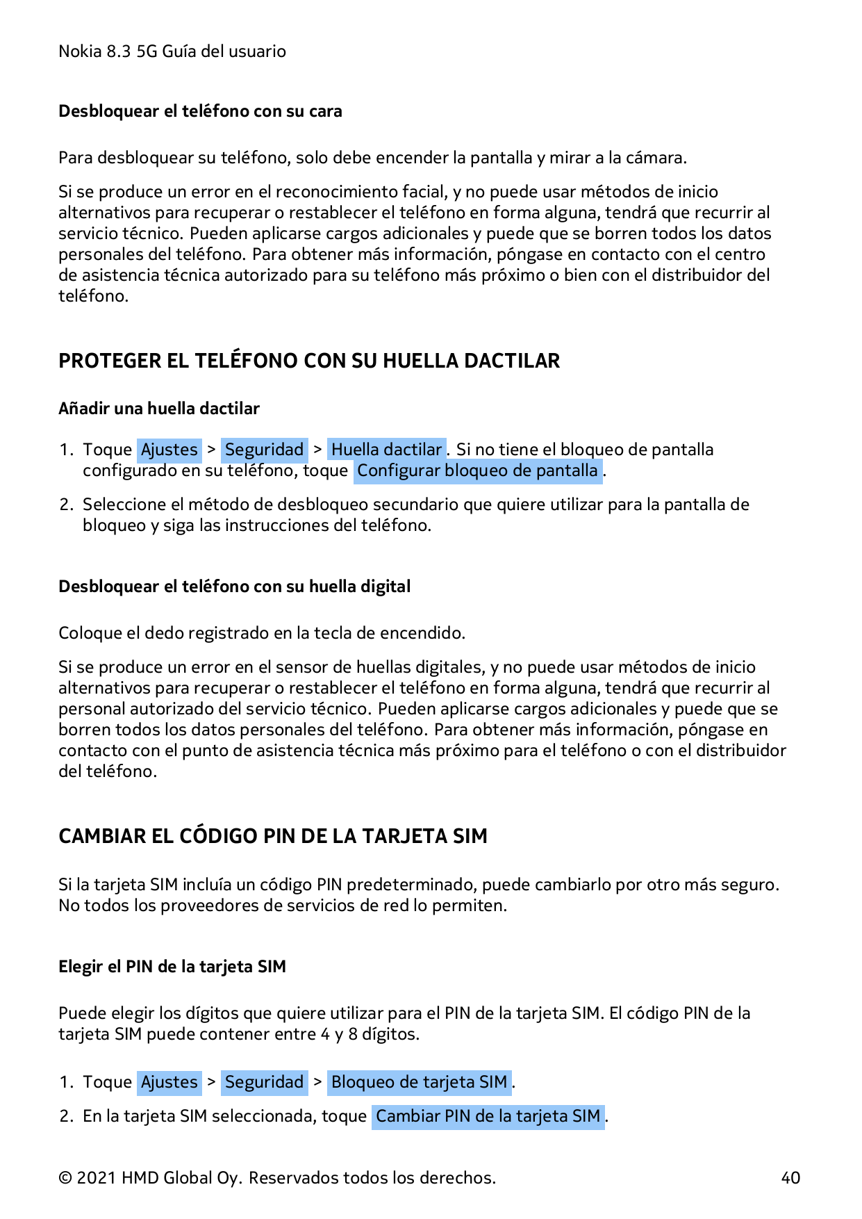 Nokia 8.3 5G Guía del usuarioDesbloquear el teléfono con su caraPara desbloquear su teléfono, solo debe encender la pantalla y m