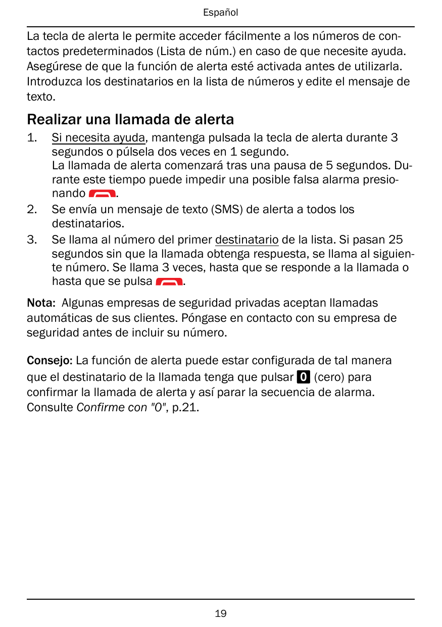 EspañolLa tecla de alerta le permite acceder fácilmente a los números de contactos predeterminados (Lista de núm.) en caso de qu