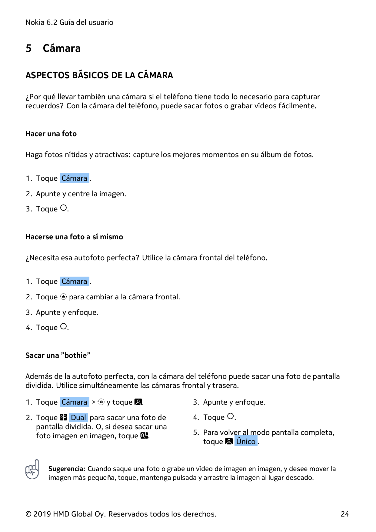 Nokia 6.2 Guía del usuario5CámaraASPECTOS BÁSICOS DE LA CÁMARA¿Por qué llevar también una cámara si el teléfono tiene todo lo ne