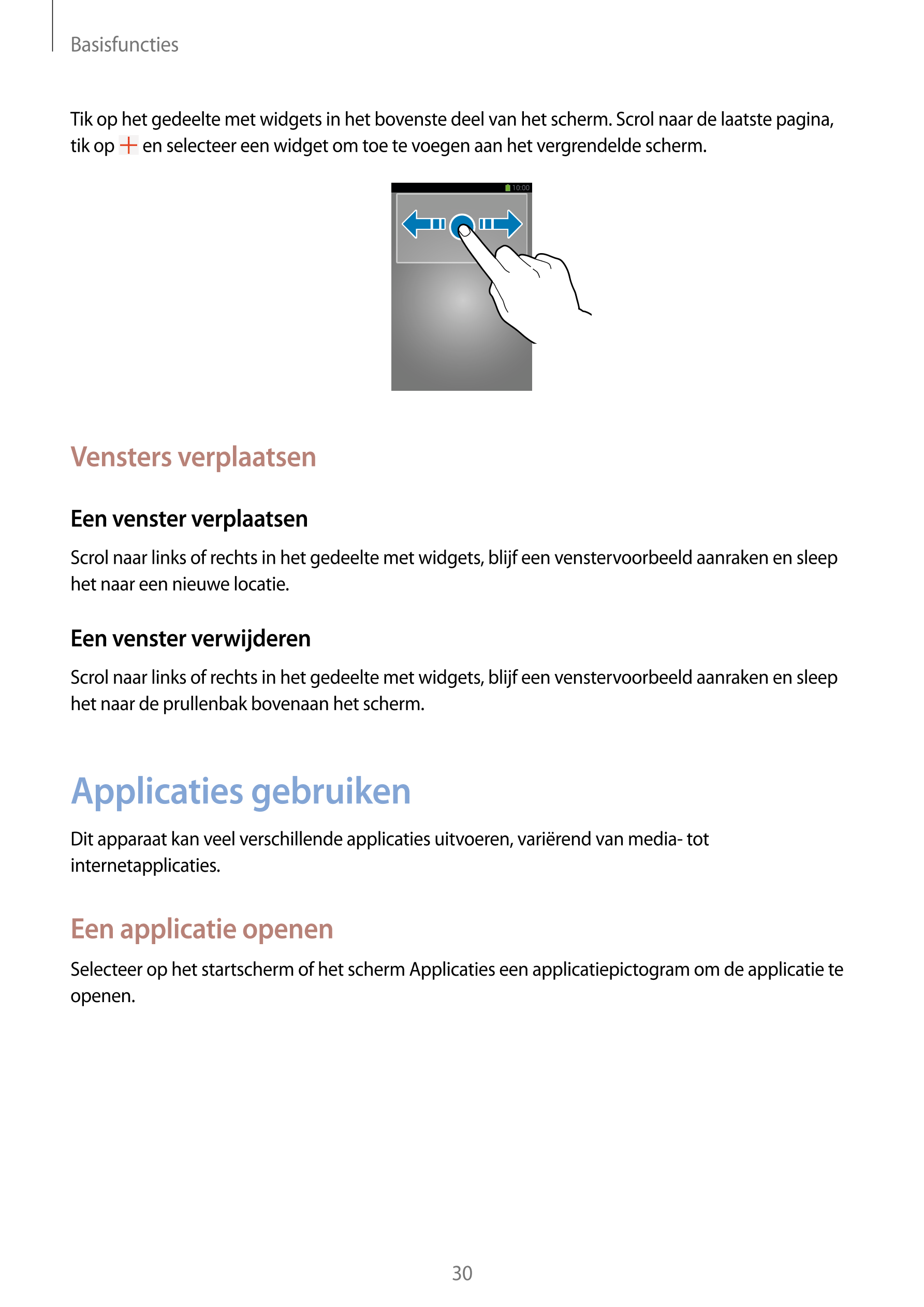 Basisfuncties
Tik op het gedeelte met widgets in het bovenste deel van het scherm. Scrol naar de laatste pagina, 
tik op   en se