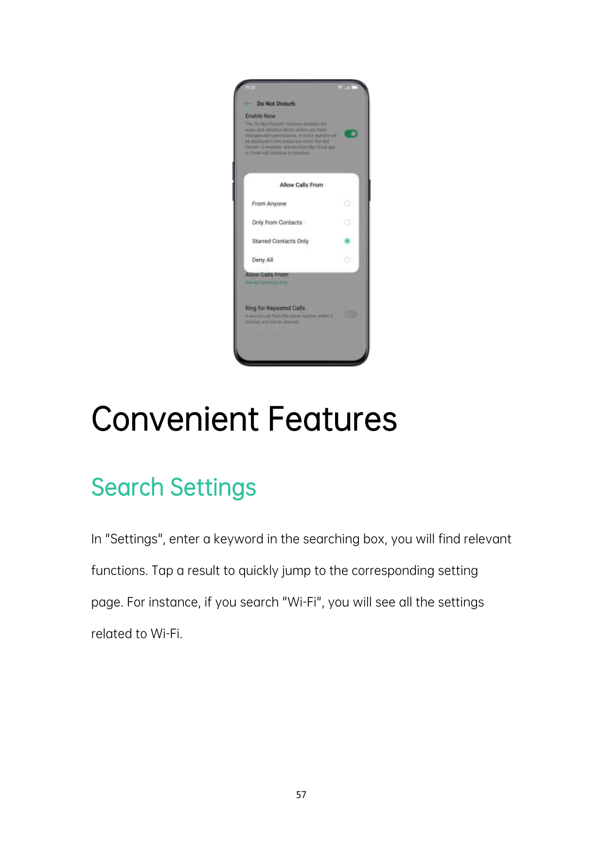 Convenient FeaturesSearch SettingsIn "Settings", enter a keyword in the searching box, you will find relevantfunctions. Tap a re