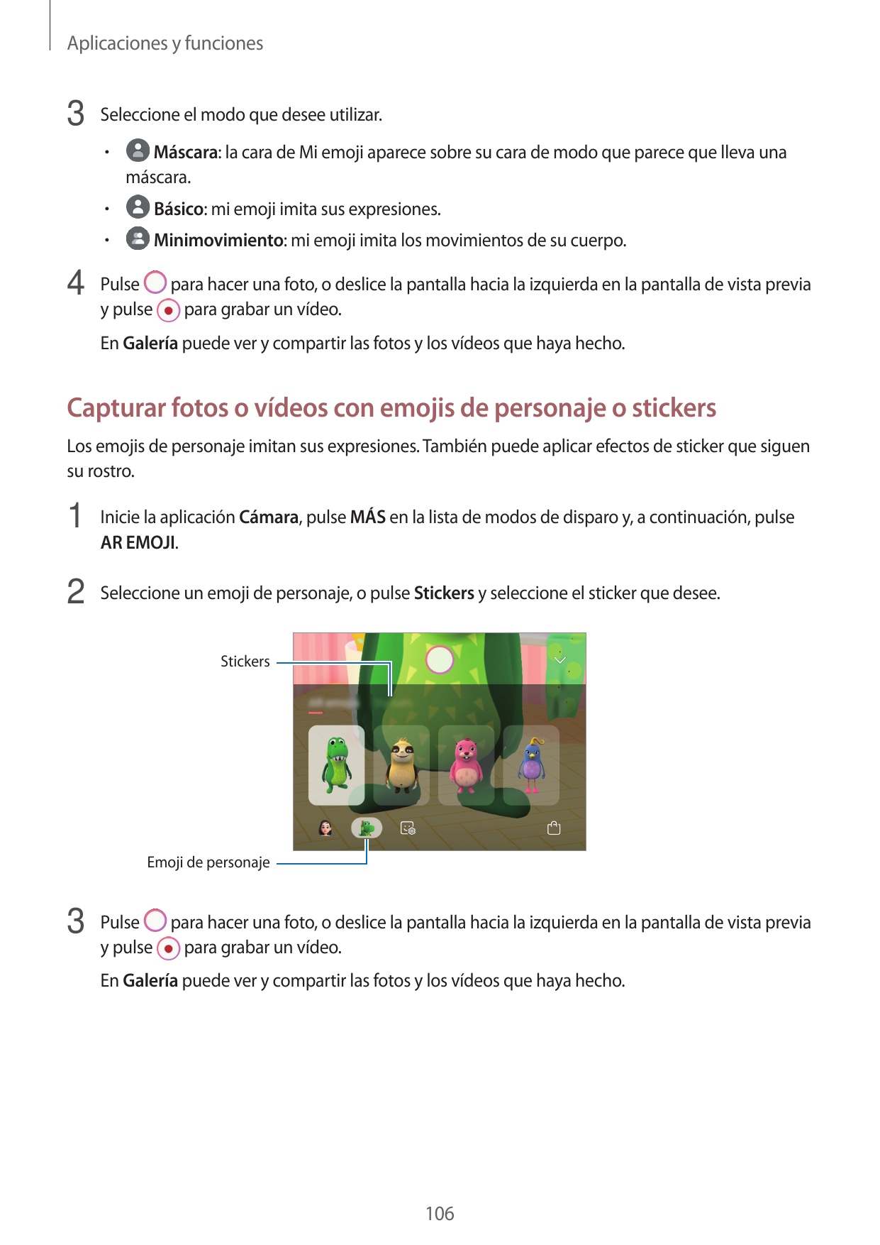 Aplicaciones y funciones3 Seleccione el modo que desee utilizar.•  Máscara: la cara de Mi emoji aparece sobre su cara de modo qu
