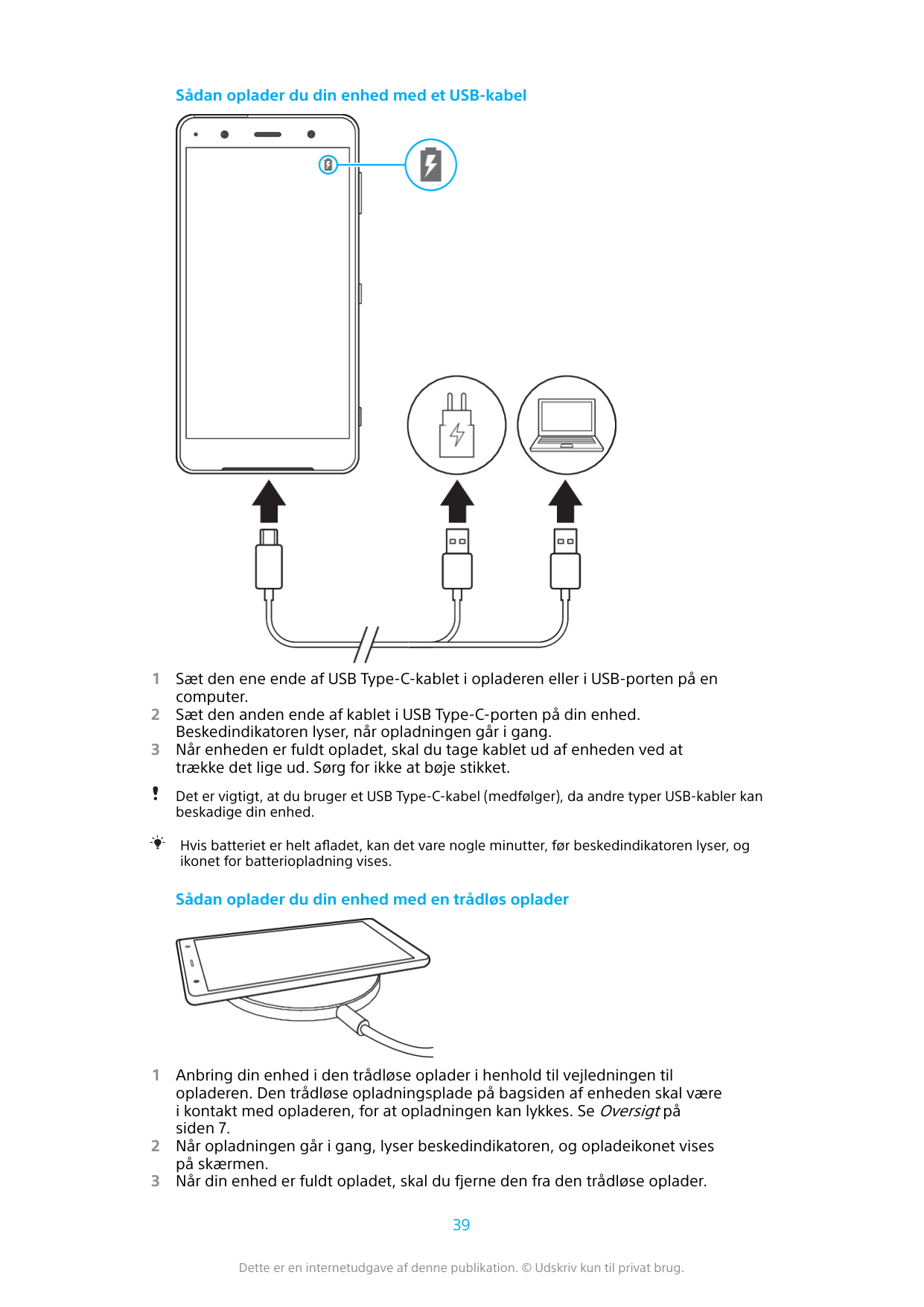 Sådan oplader du din enhed med et USB-kabel123Sæt den ene ende af USB Type-C-kablet i opladeren eller i USB-porten på encomputer