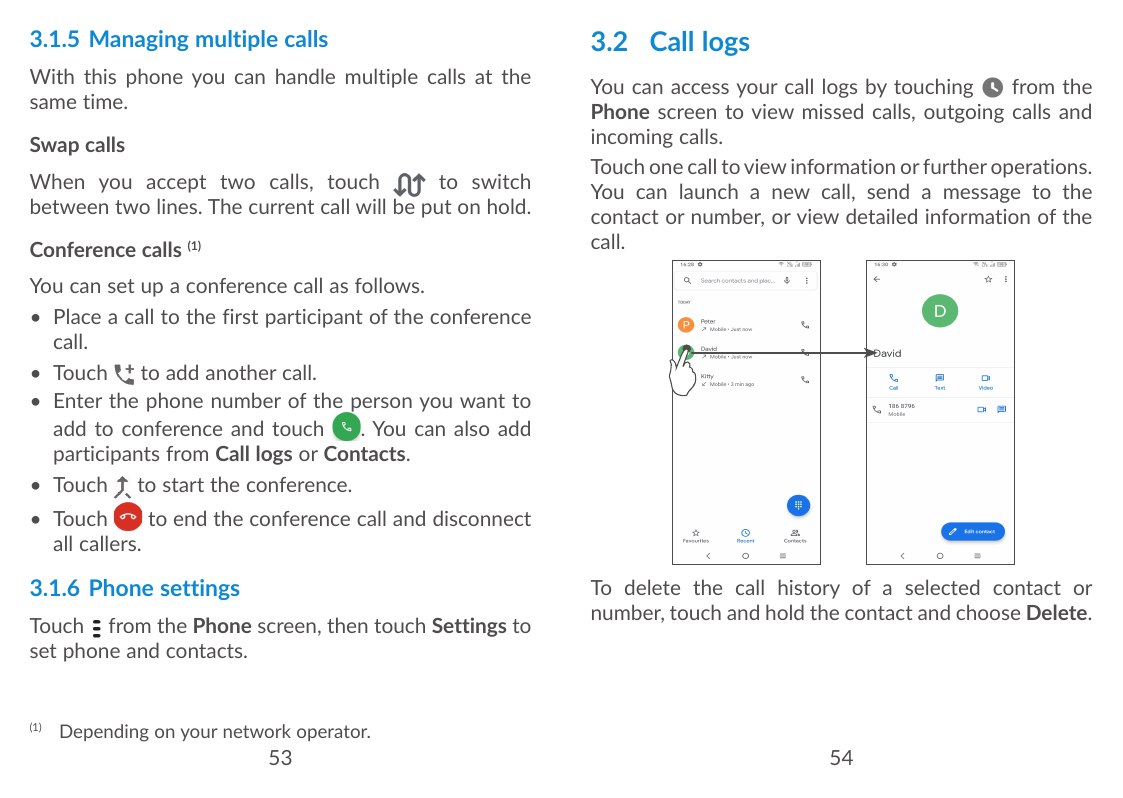 3.1.5 Managing multiple calls3.2 Call logsWith this phone you can handle multiple calls at thesame time.You can access your call