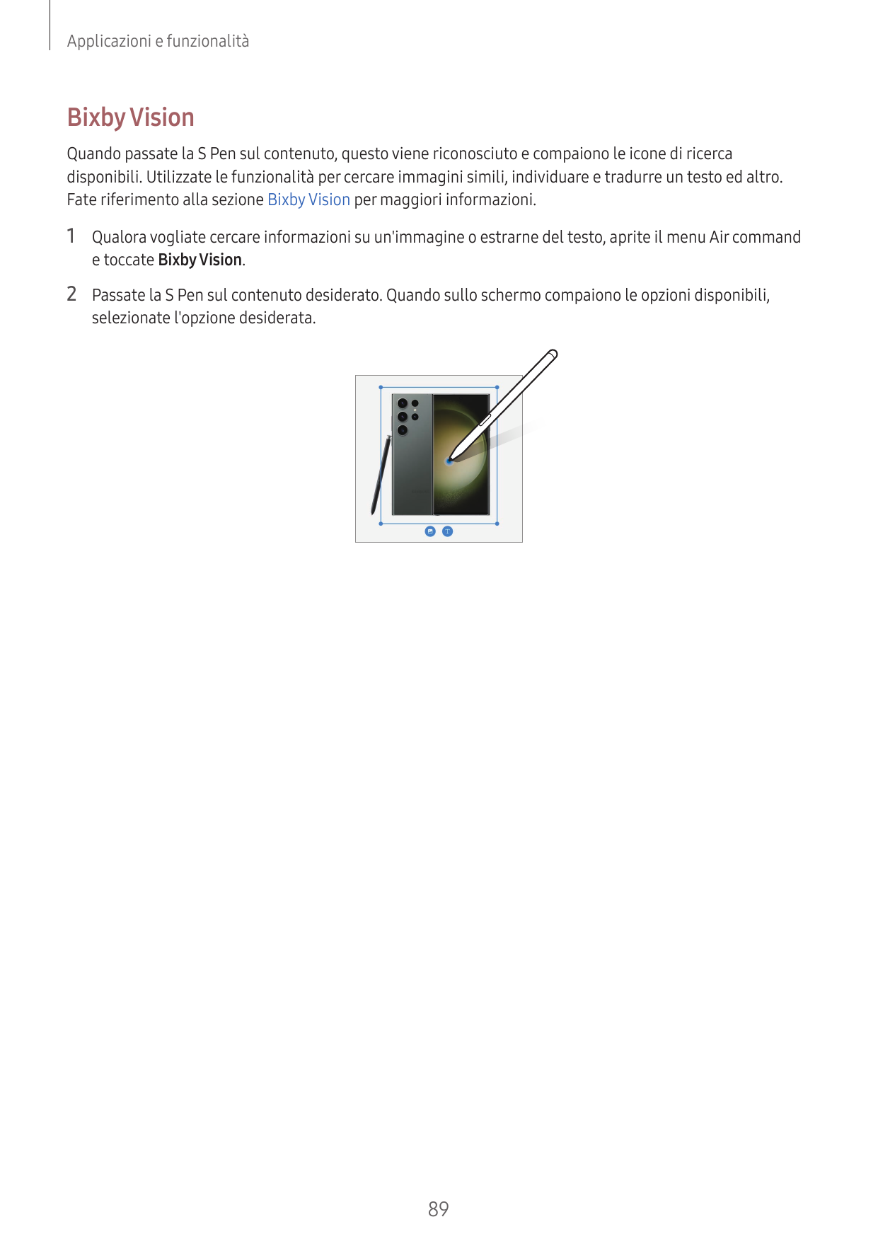 Applicazioni e funzionalitàBixby VisionQuando passate la S Pen sul contenuto, questo viene riconosciuto e compaiono le icone di 