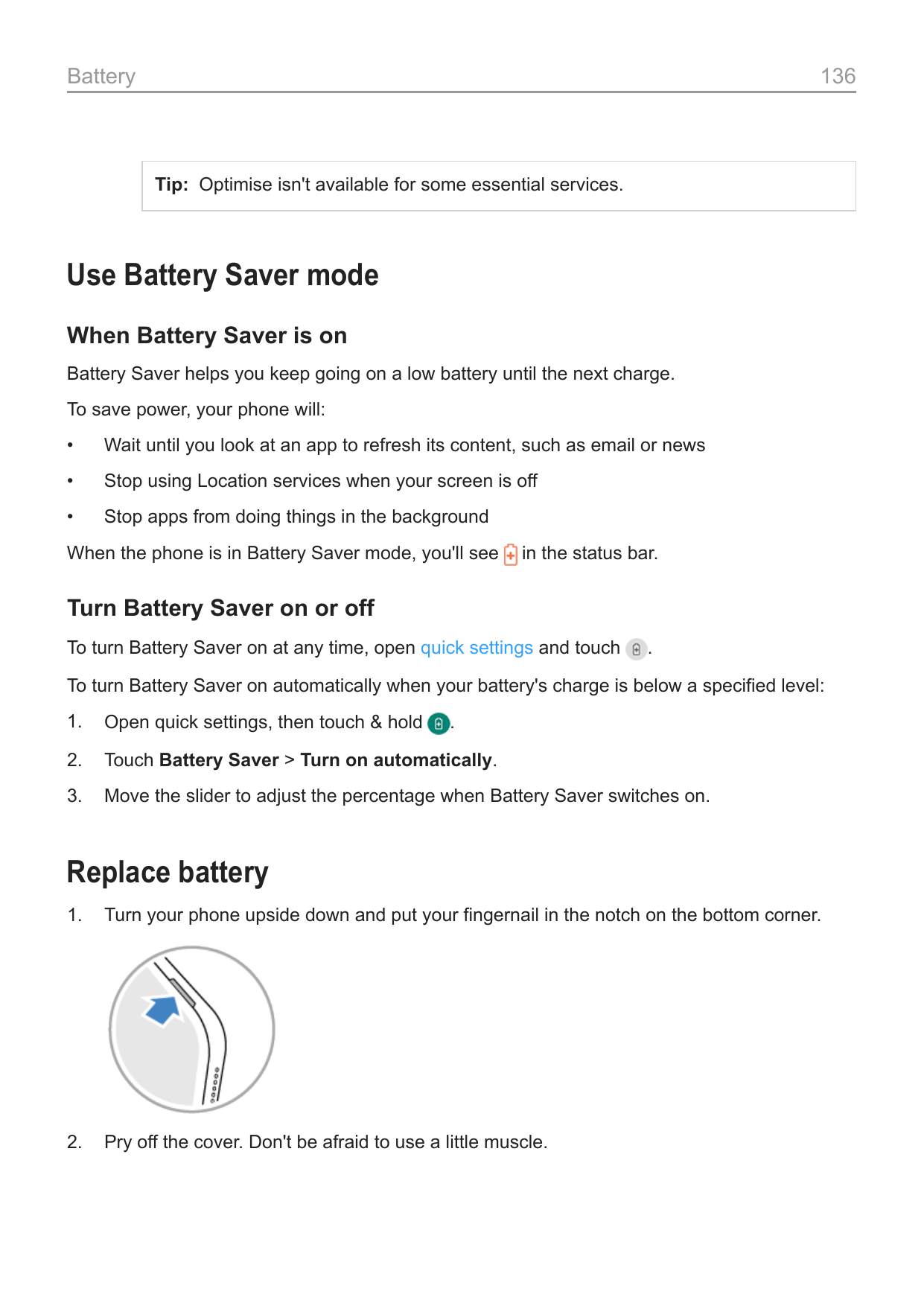 Battery136Tip: Optimise isn't available for some essential services.Use Battery Saver modeWhen Battery Saver is onBattery Saver 