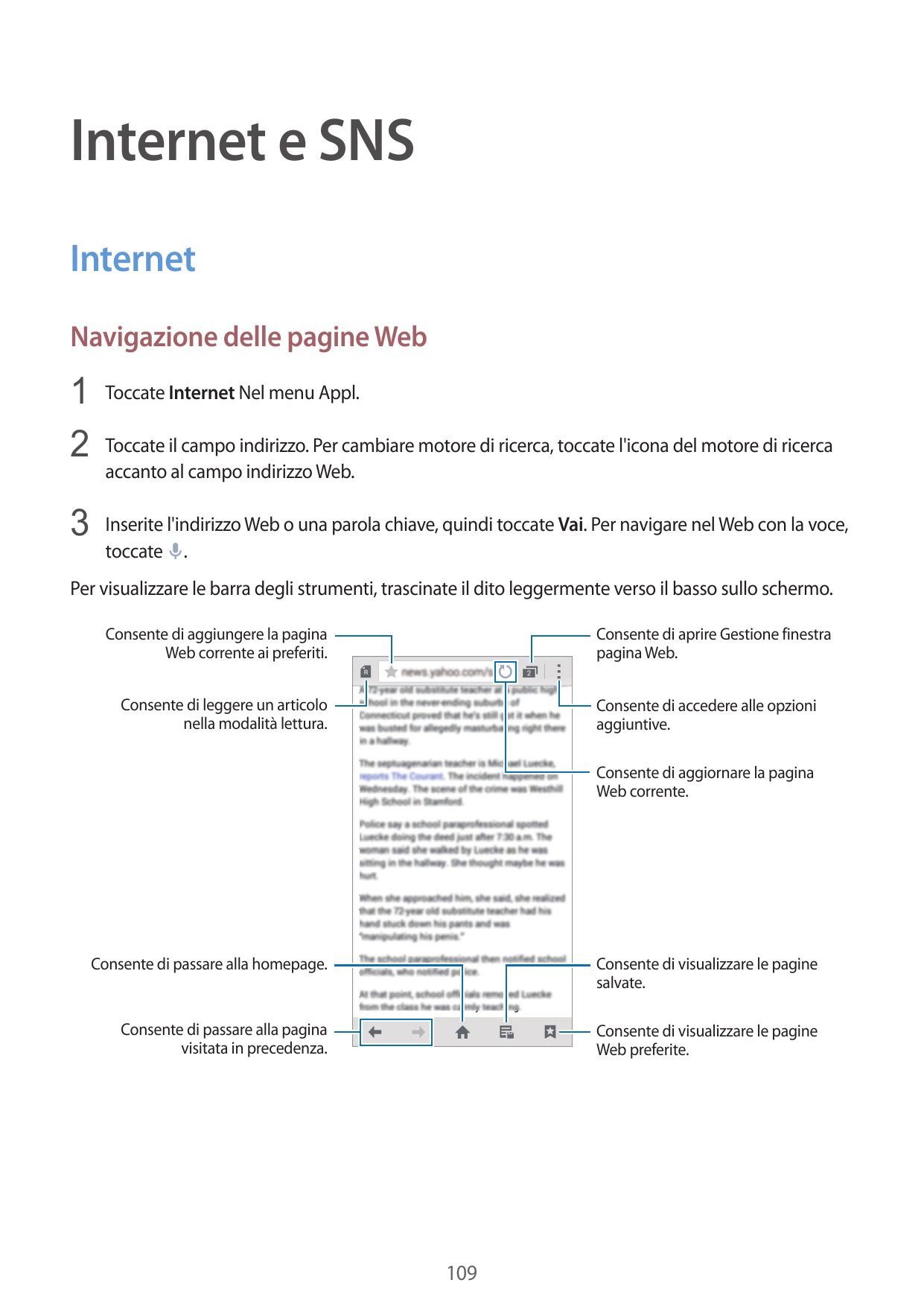 Internet e SNSInternetNavigazione delle pagine Web1 Toccate Internet Nel menu Appl.2 Toccate il campo indirizzo. Per cambiare mo