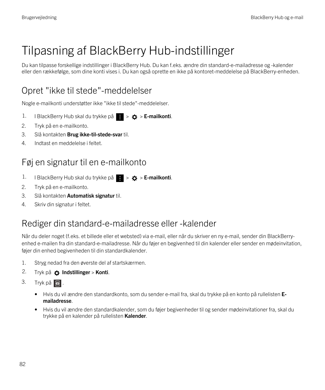 BrugervejledningBlackBerry Hub og e-mailTilpasning af BlackBerry Hub-indstillingerDu kan tilpasse forskellige indstillinger i Bl