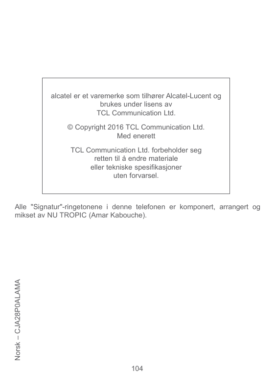 alcatel er et varemerke som tilhører Alcatel-Lucent ogbrukes under lisens avTCL Communication Ltd.© Copyright 2016 TCL Communica