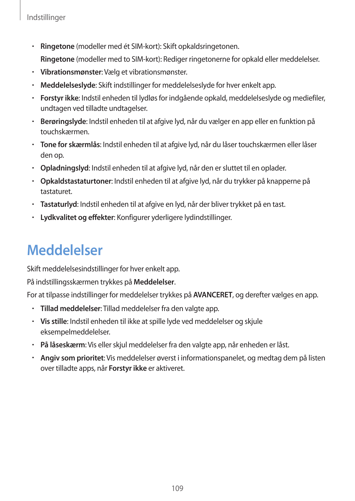 Indstillinger• Ringetone (modeller med ét SIM-kort): Skift opkaldsringetonen.Ringetone (modeller med to SIM-kort): Rediger ringe