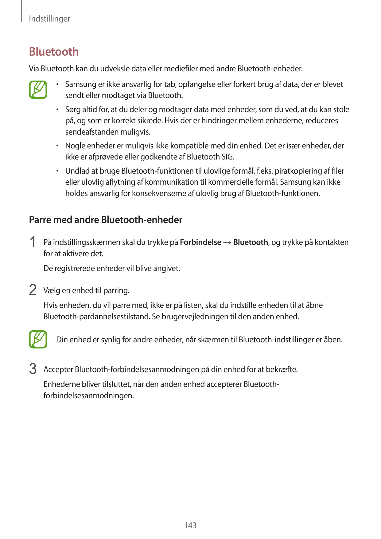 IndstillingerBluetoothVia Bluetooth kan du udveksle data eller mediefiler med andre Bluetooth-enheder.• Samsung er ikke ansvarli