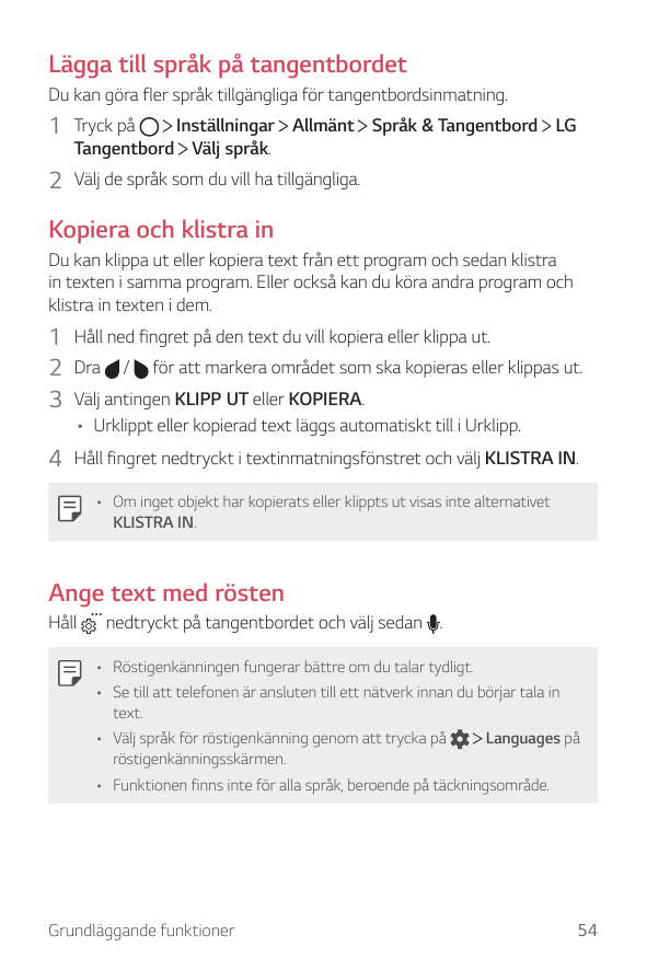 Lägga till språk på tangentbordetDu kan göra fler språk tillgängliga för tangentbordsinmatning.1 Tryck påInställningar Allmänt S