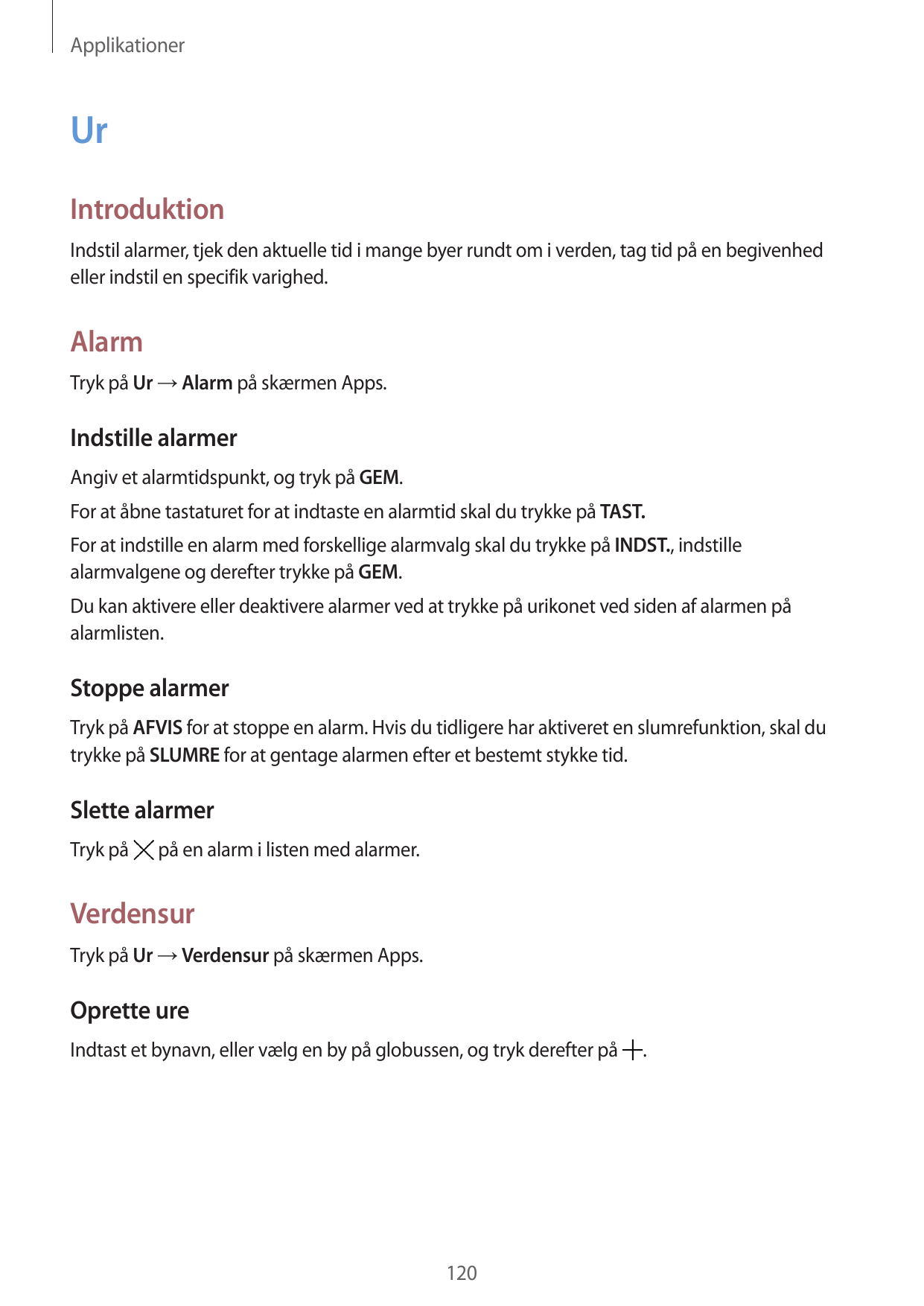 ApplikationerUrIntroduktionIndstil alarmer, tjek den aktuelle tid i mange byer rundt om i verden, tag tid på en begivenhedeller 