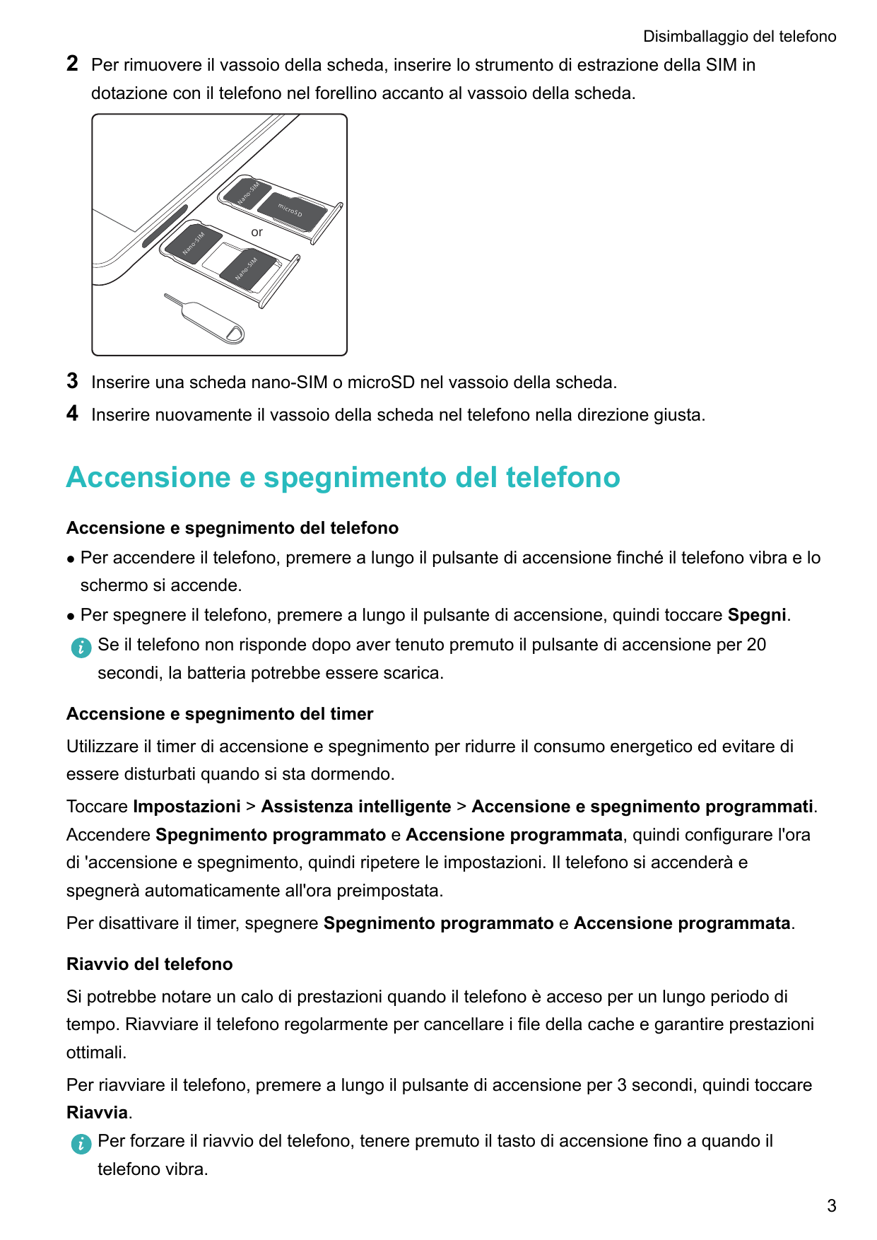 Disimballaggio del telefono2Per rimuovere il vassoio della scheda, inserire lo strumento di estrazione della SIM inNano-SIMdotaz