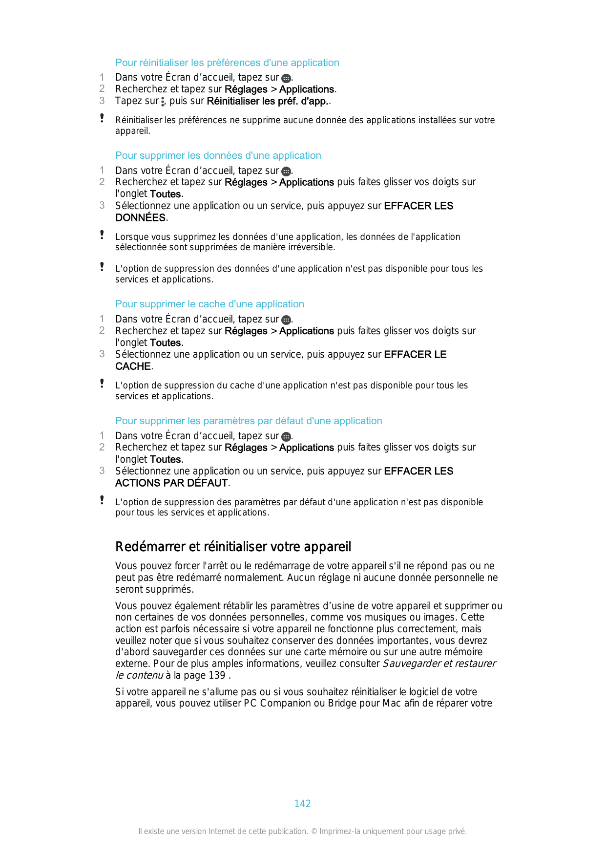 123Pour réinitialiser les préférences d'une applicationDans votre Écran d’accueil, tapez sur .Recherchez et tapez sur Réglages >