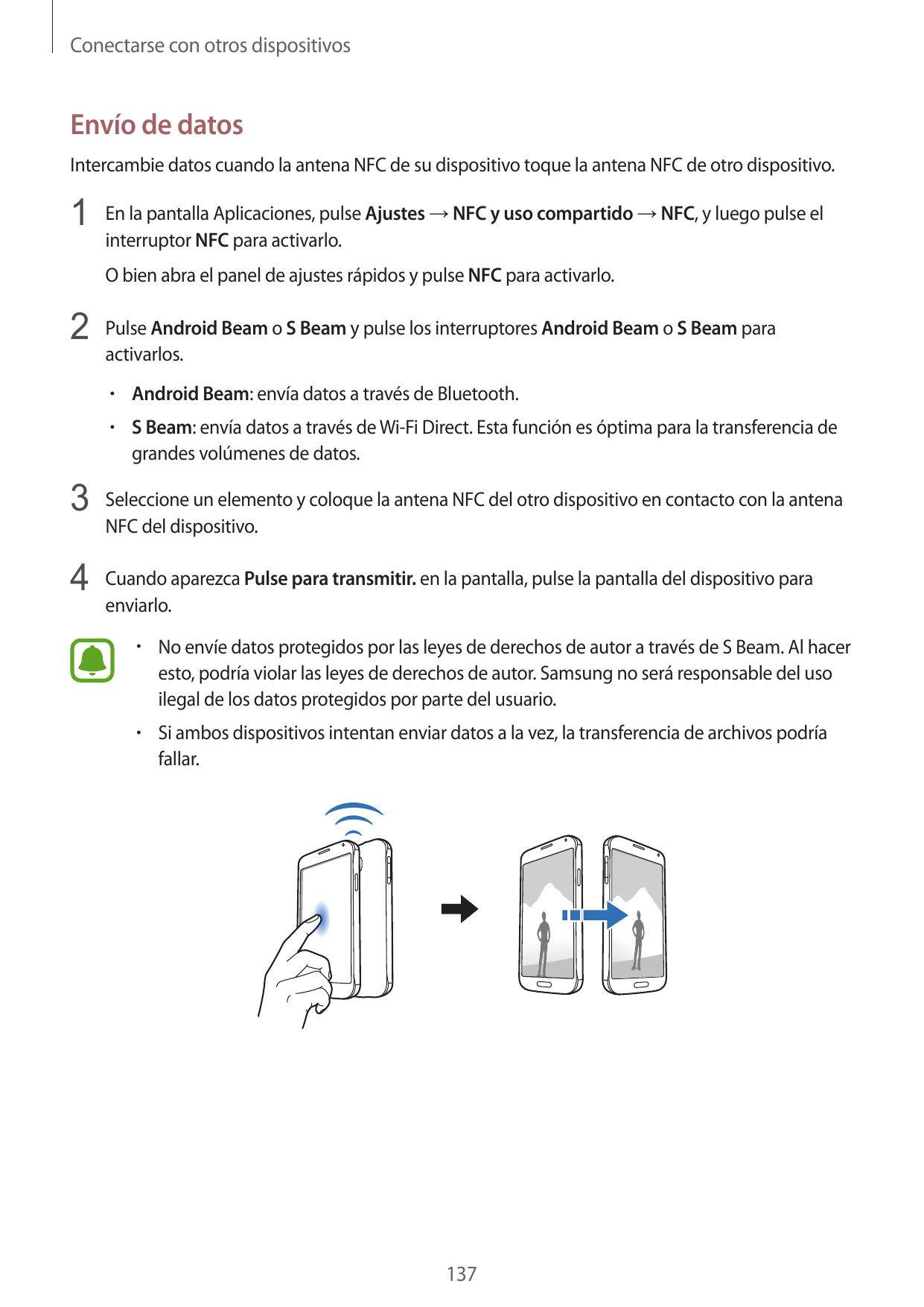Conectarse con otros dispositivosEnvío de datosIntercambie datos cuando la antena NFC de su dispositivo toque la antena NFC de o