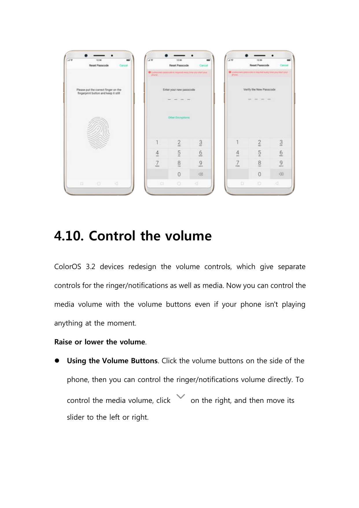 4.10. Control the volumeColorOS 3.2 devices redesign the volume controls, which give separatecontrols for the ringer/notificatio
