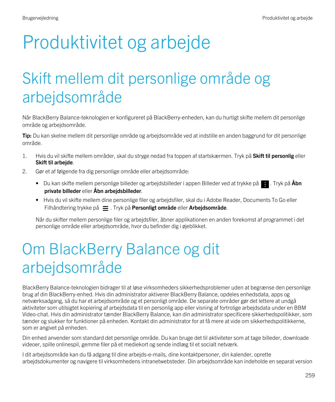 BrugervejledningProduktivitet og arbejdeProduktivitet og arbejdeSkift mellem dit personlige område ogarbejdsområdeNår BlackBerry