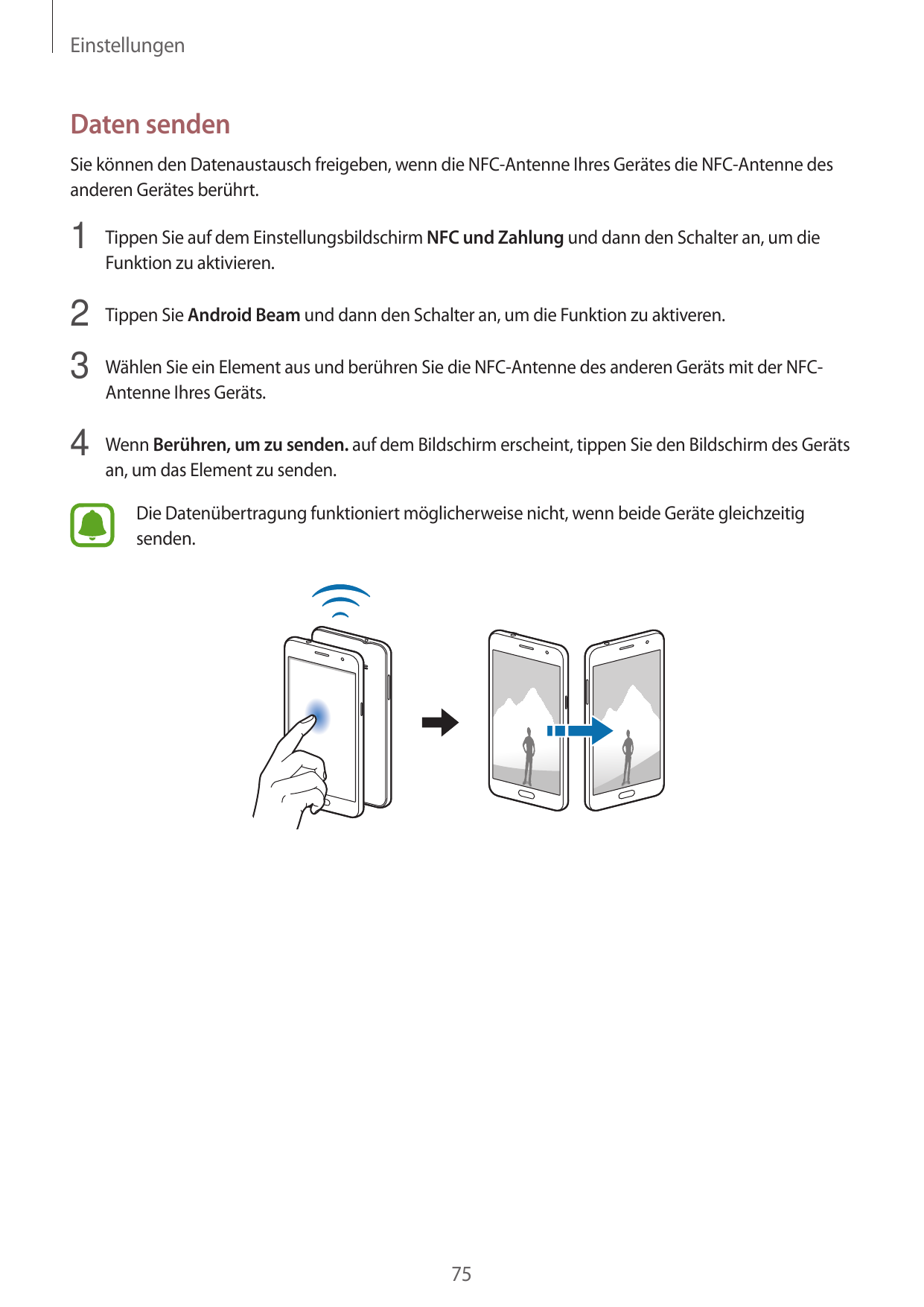 EinstellungenDaten sendenSie können den Datenaustausch freigeben, wenn die NFC-Antenne Ihres Gerätes die NFC-Antenne desanderen 