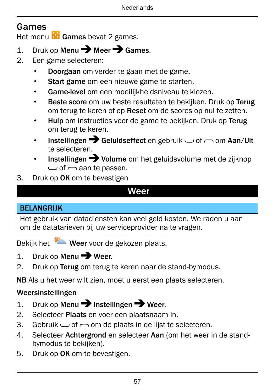 NederlandsGamesHet menu1.2.3.Games bevat 2 games.Druk op MenuMeerGames.Een game selecteren:• Doorgaan om verder te gaan met de g