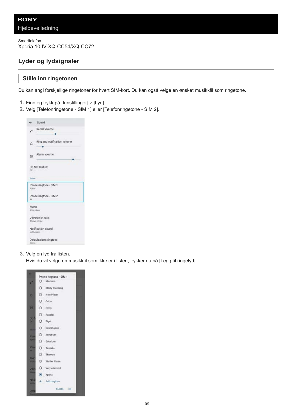 HjelpeveiledningSmarttelefonXperia 10 IV XQ-CC54/XQ-CC72Lyder og lydsignalerStille inn ringetonenDu kan angi forskjellige ringet